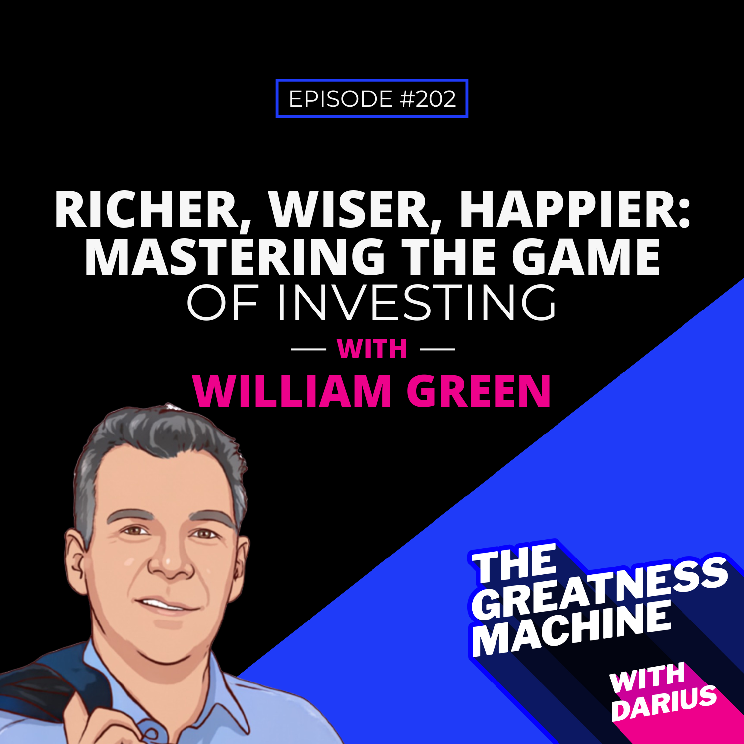 202 | William Green | Richer, Wiser, Happier: Mastering the Game of Investing episode artwork