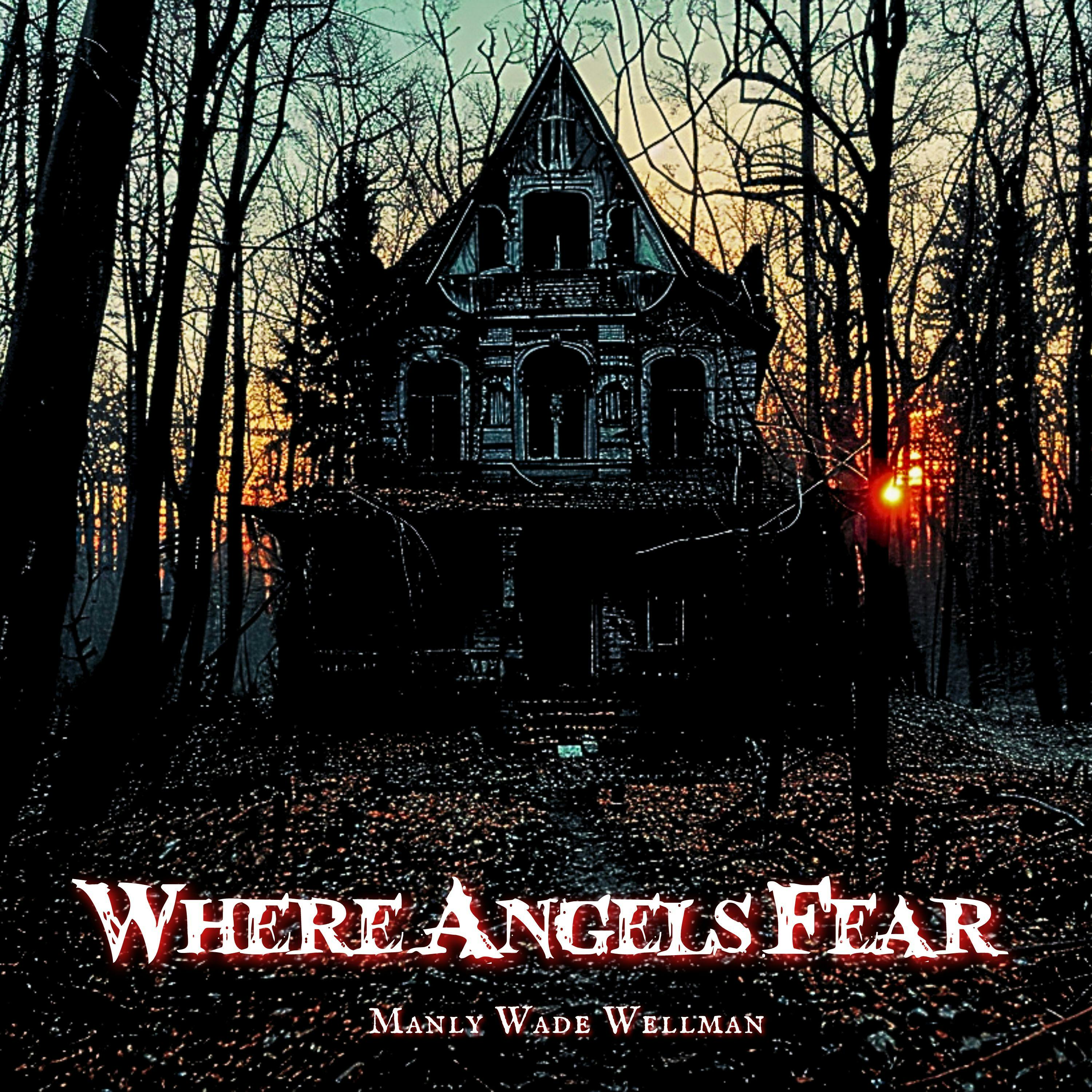 Where Angels Fear by Manly Wade Wells