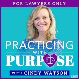 Practicing with Purpose: For Lawyers Only