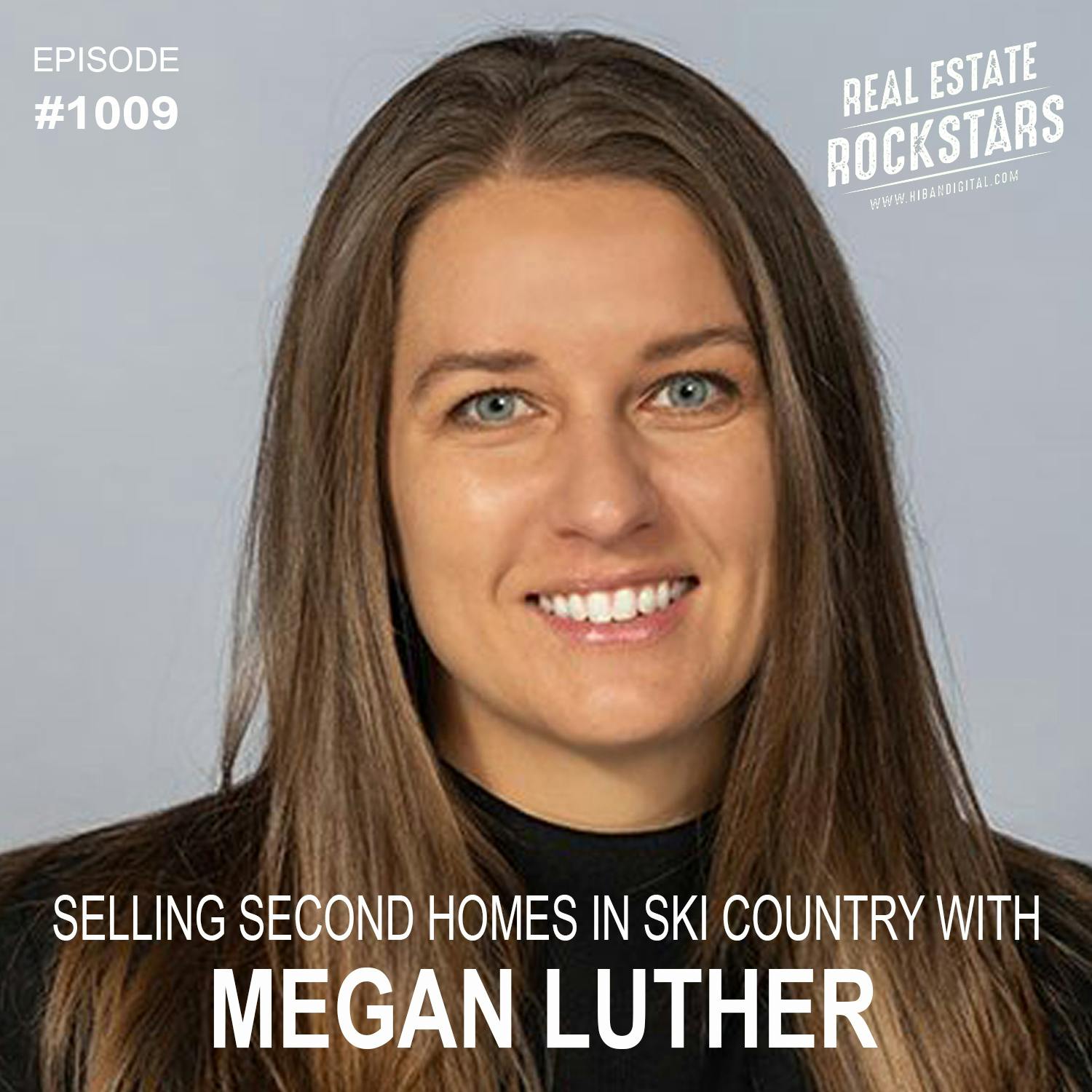 1009: Selling Second Homes in Ski Country with Megan Luther