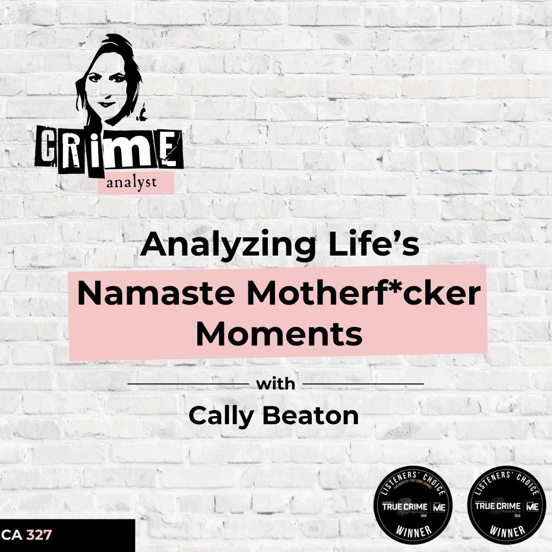 Ep 327: Analysing Life’s Namaste Motherf*cker Moments, with Cally Beaton