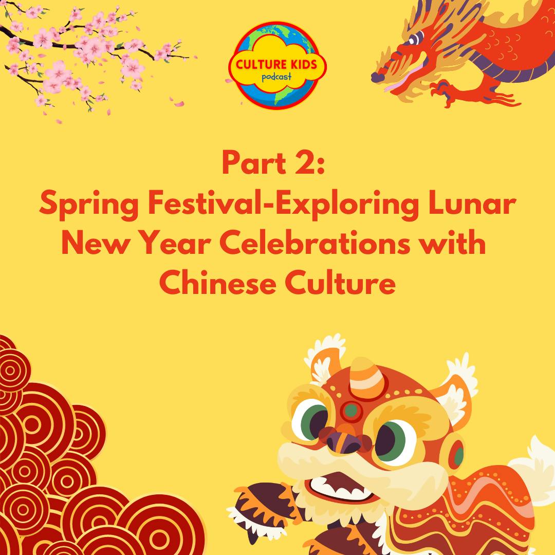 Part 2: Spring Festival: Exploring Lunar New Year Celebrations in China