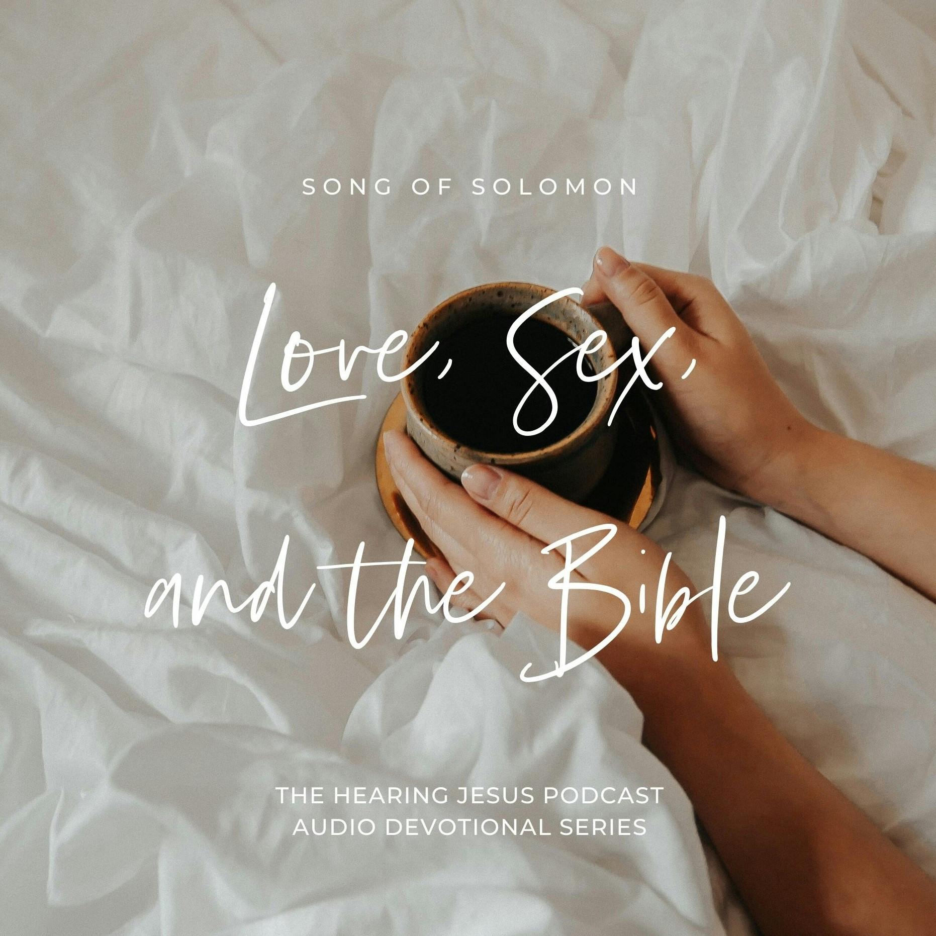 Love, Sex, and the Bible: Intro to Song of Songs