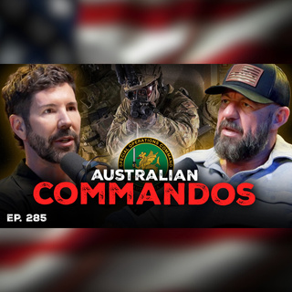 Australian Commando Selection, Iran War & The Future of Warfare | Ep. 285 | Pt. 1