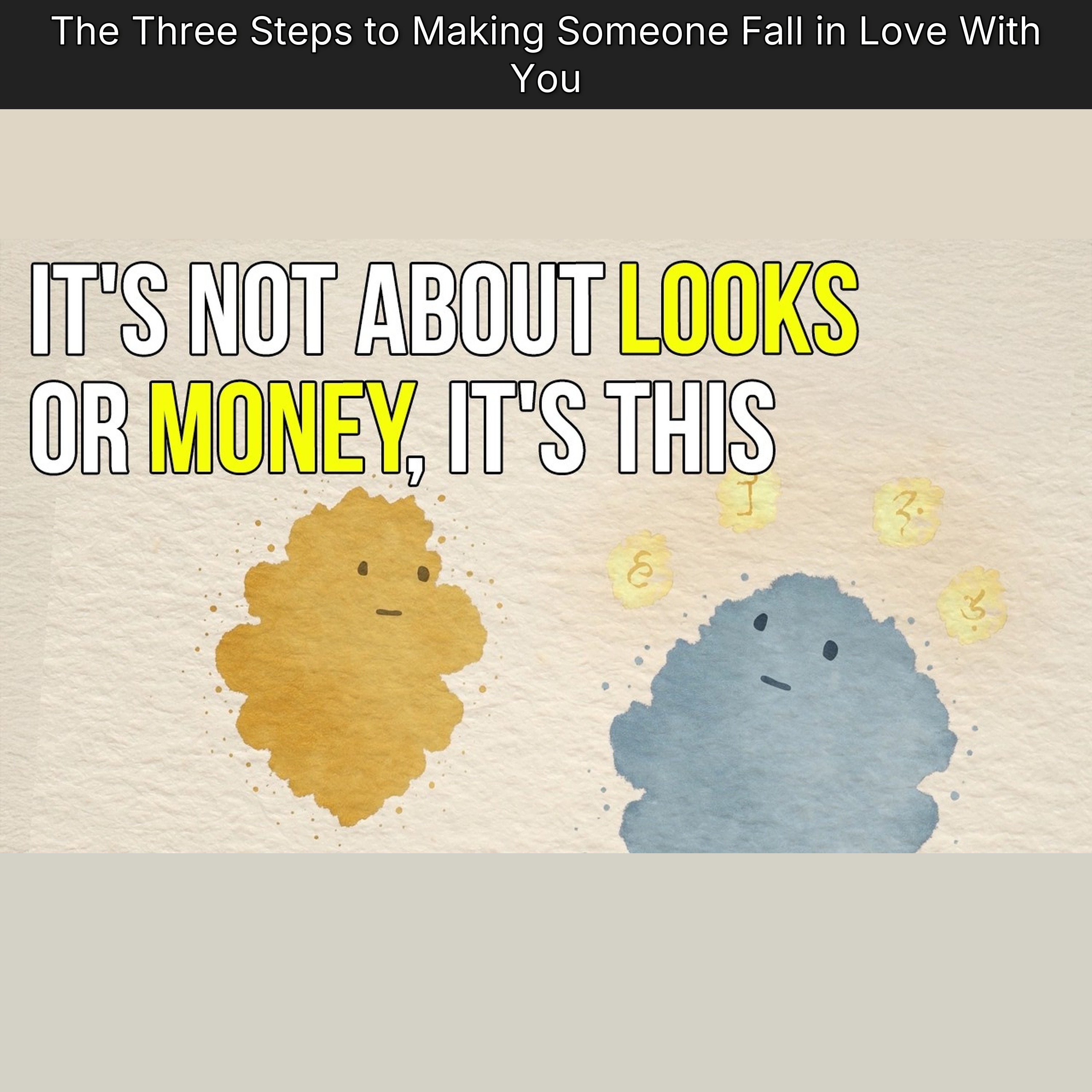 The Three Steps to Making Someone Fall in Love With You
