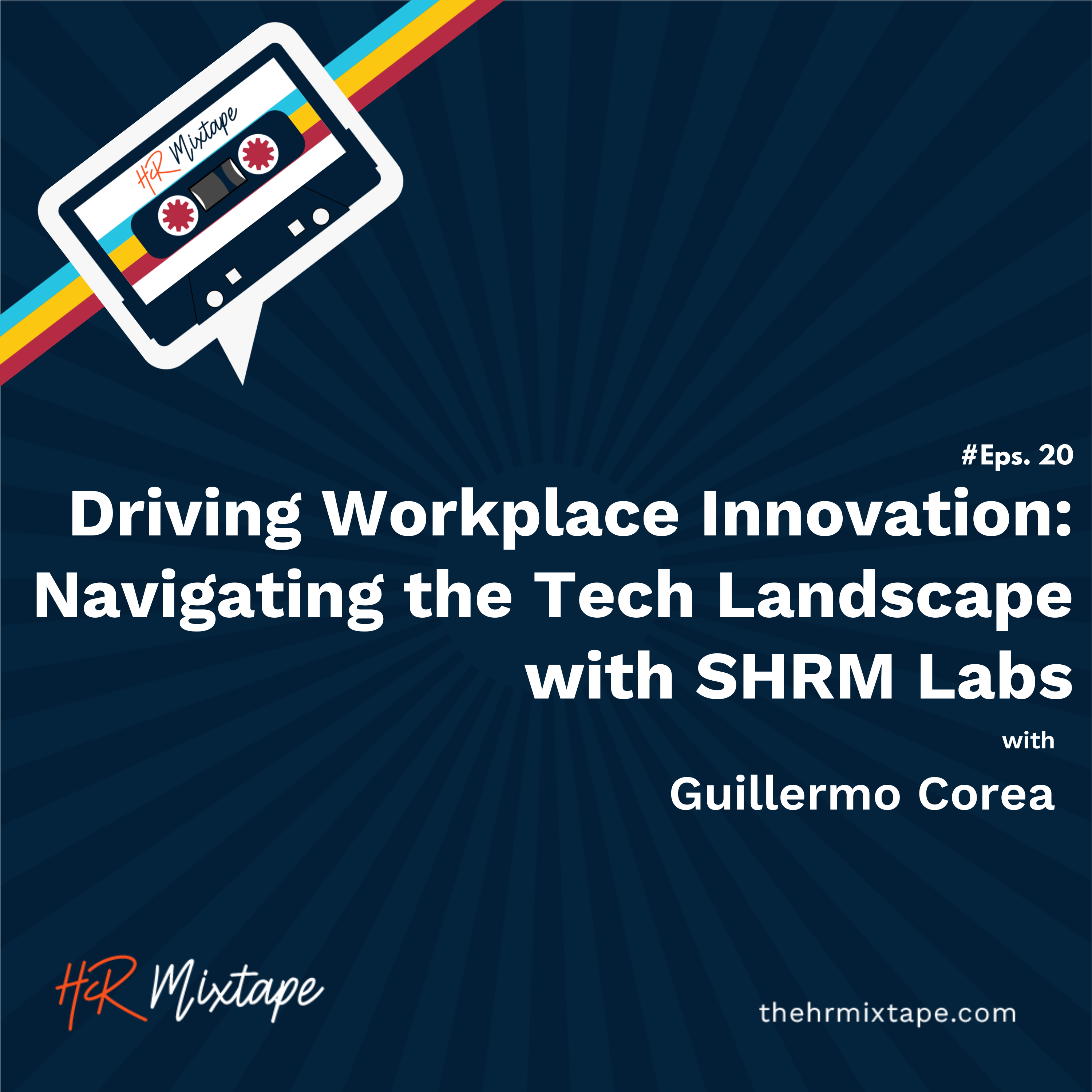 Driving Workplace Innovation: Navigating the Tech Landscape with SHRM Labs Guillermo Corea episode artwork