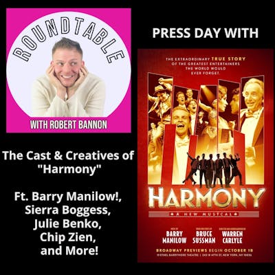 Ep 29- The Cast & Creatives of "Harmony" Are Here! Manilow! Sierra Boggess! Julie Benko! & More! 