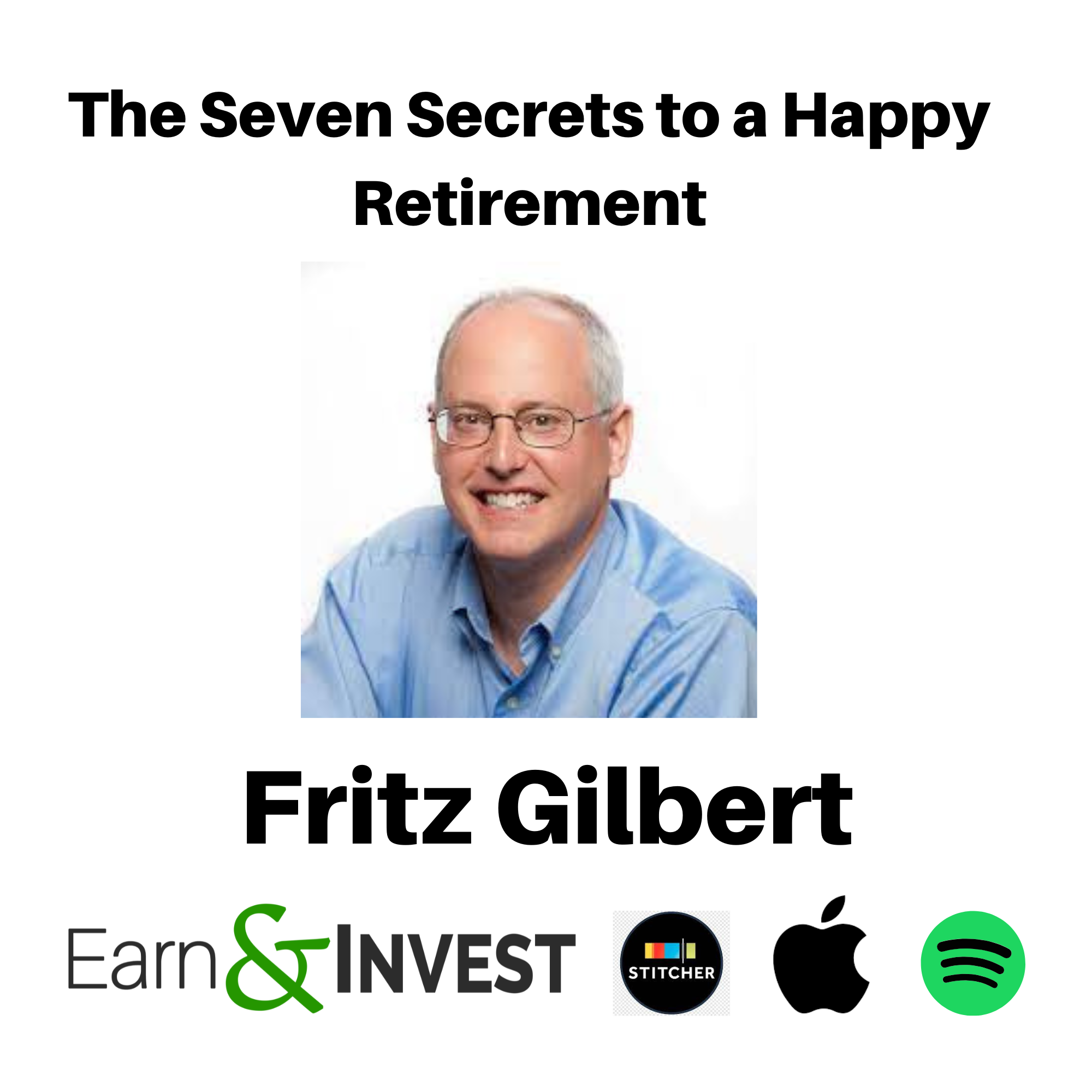 654. The Seven Secrets of a Happy Retirement (Rewind) w/ Fritz Gilbert
