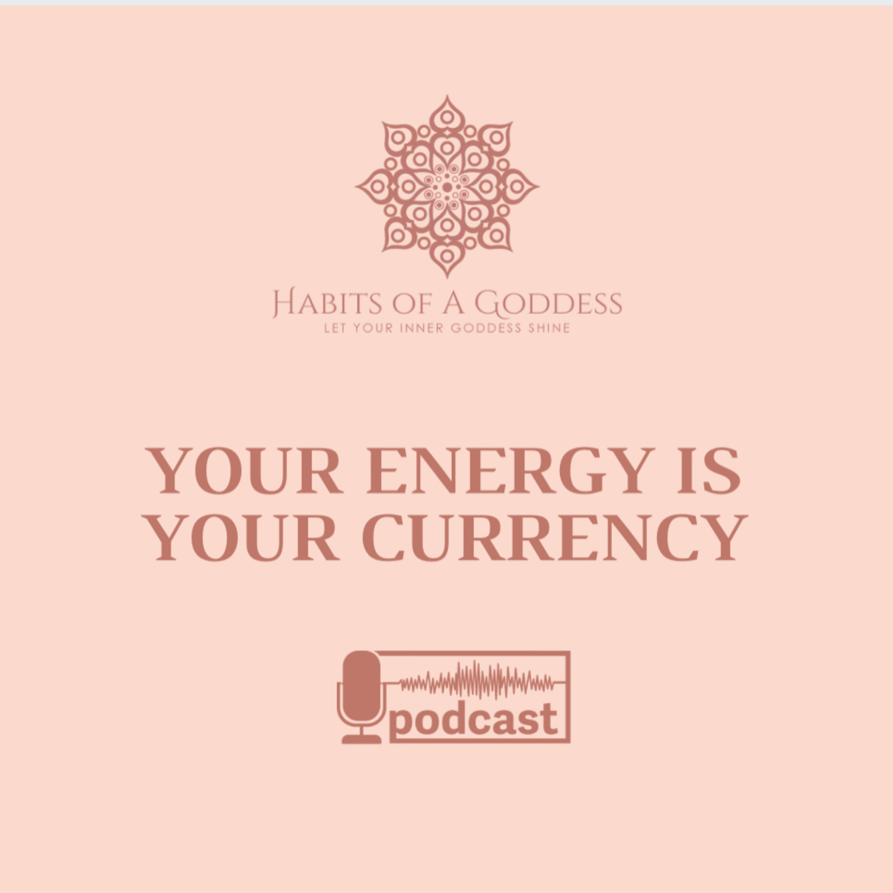 YOUR ENERGY IS YOUR CURRENCY | HABITS OF A GODDESS