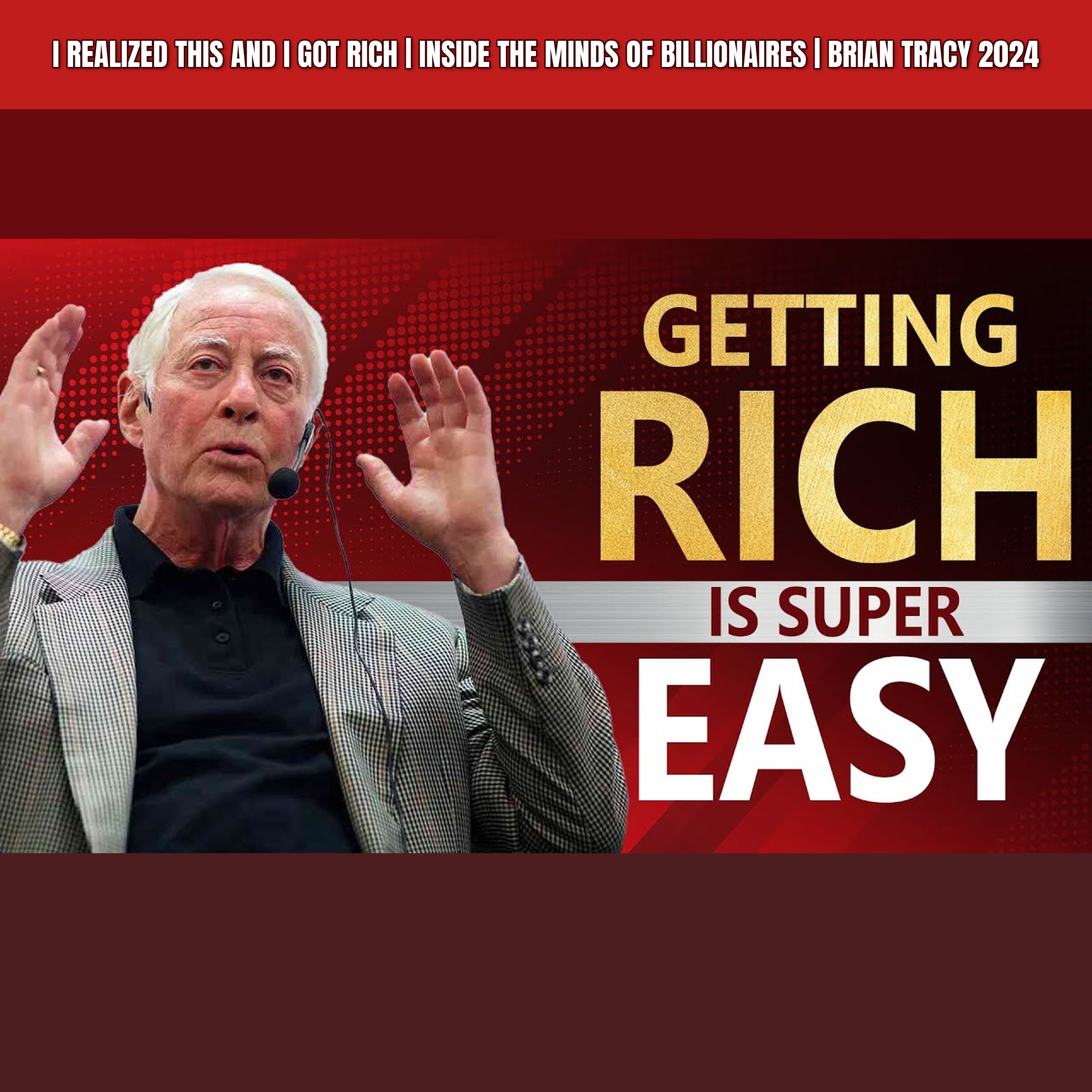 I Realized This and I Got Rich | INSIDE THE MINDS OF BILLIONAIRES | Brian Tracy 2024