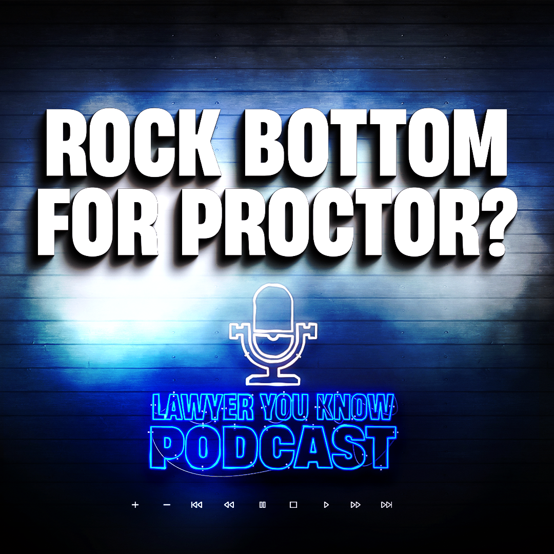 Is THIS Rock Bottom for Proctor? + Why the Need For A Protective Order?
