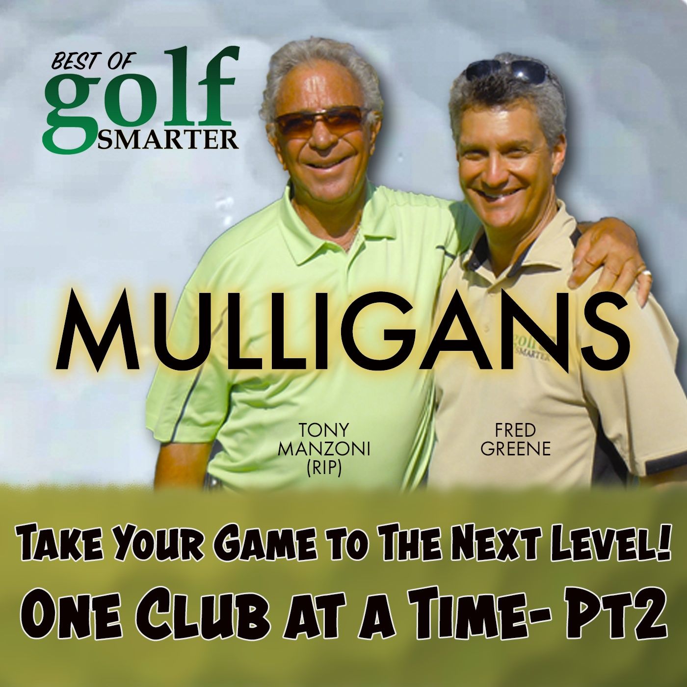 Pt2- Taking Your Game to a New Level - One Club at a Time with Tony Manzoni (RIP) episode artwork