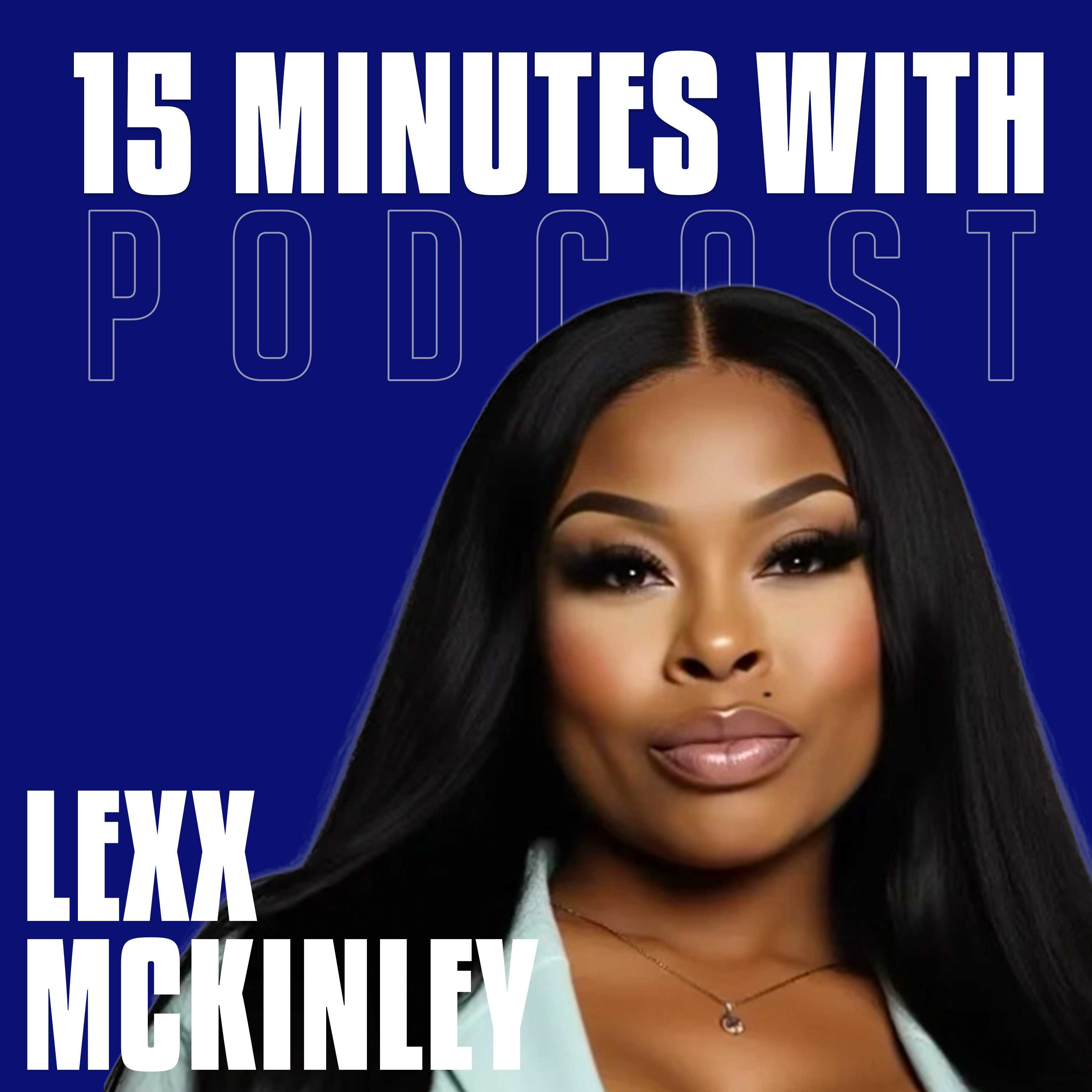 Turning Setbacks Into Comebacks | Lexx McKinley | 15 Minutes With #24
