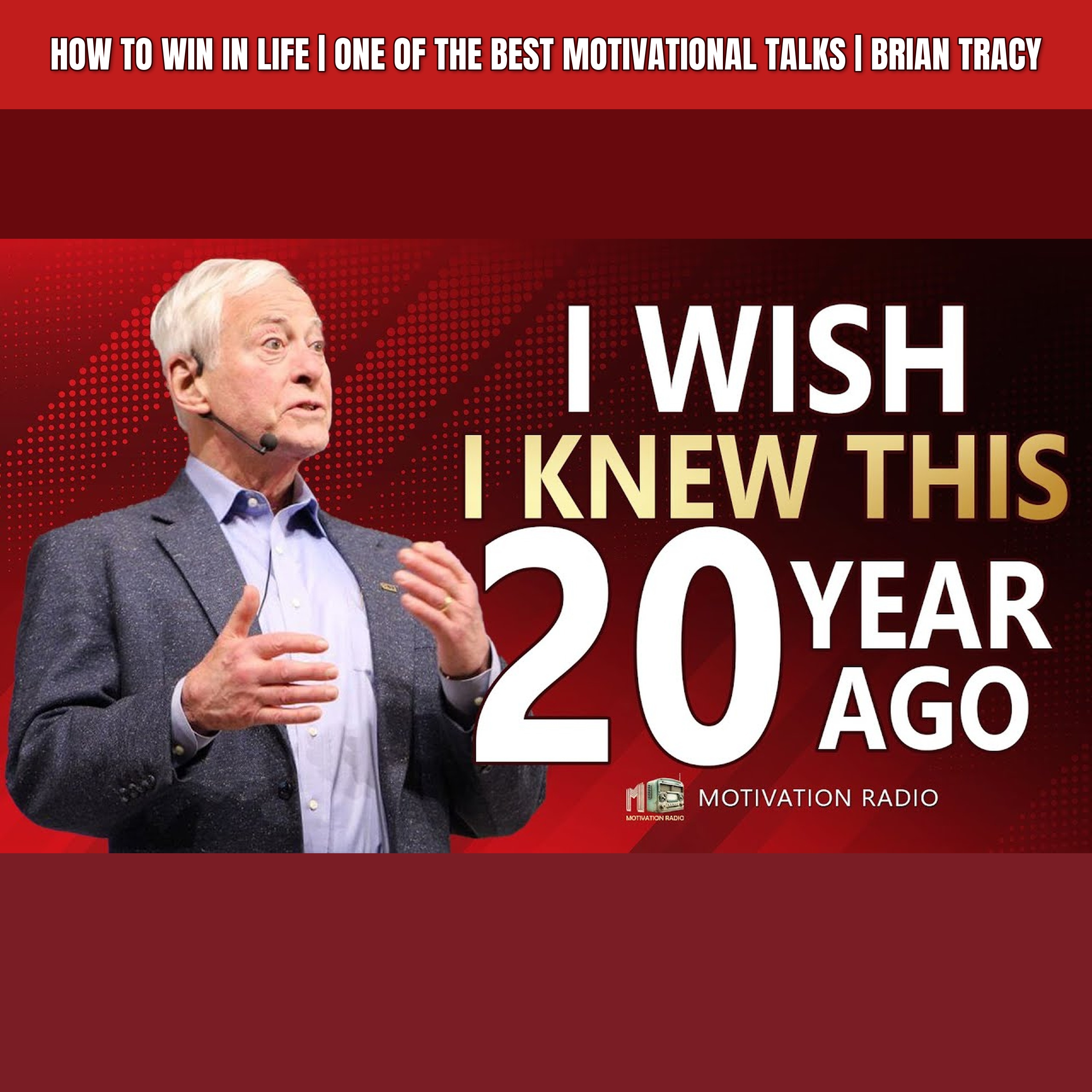 HOW TO WIN IN LIFE | One Of The Best Motivational Talks | Brian Tracy episode artwork