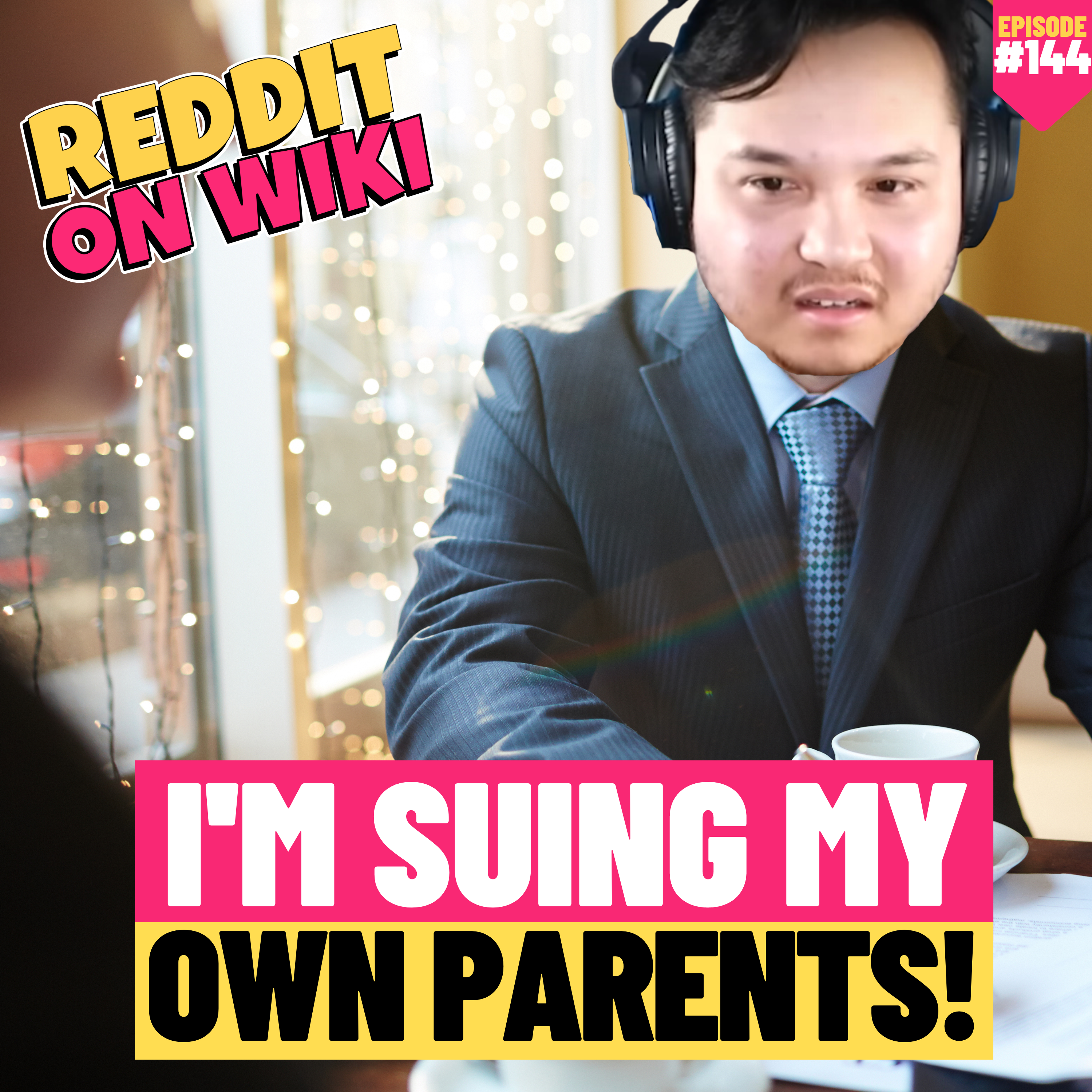 #144: I'm SUING My Own Parents! | Am I The Asshole