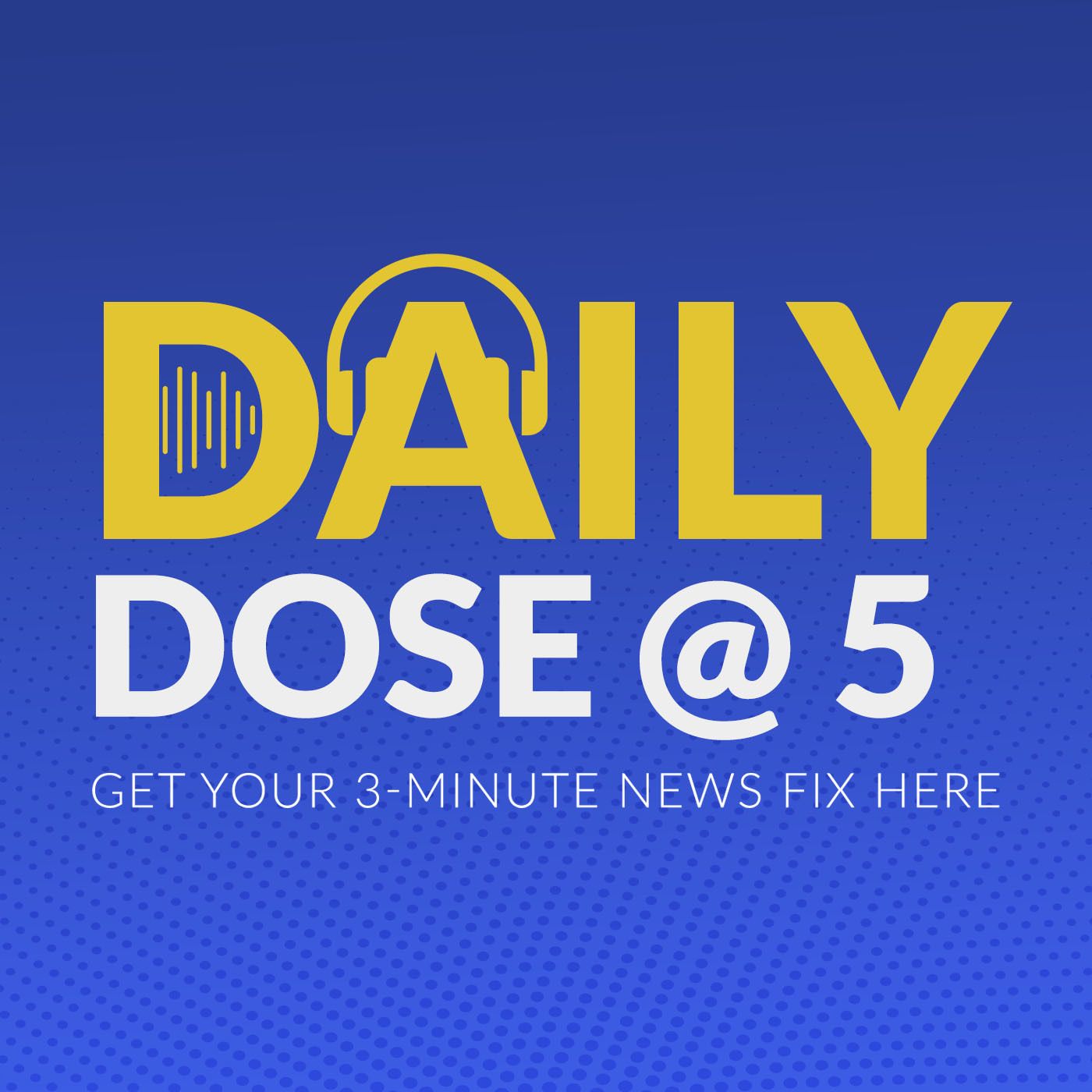 Daily Dose @ 5