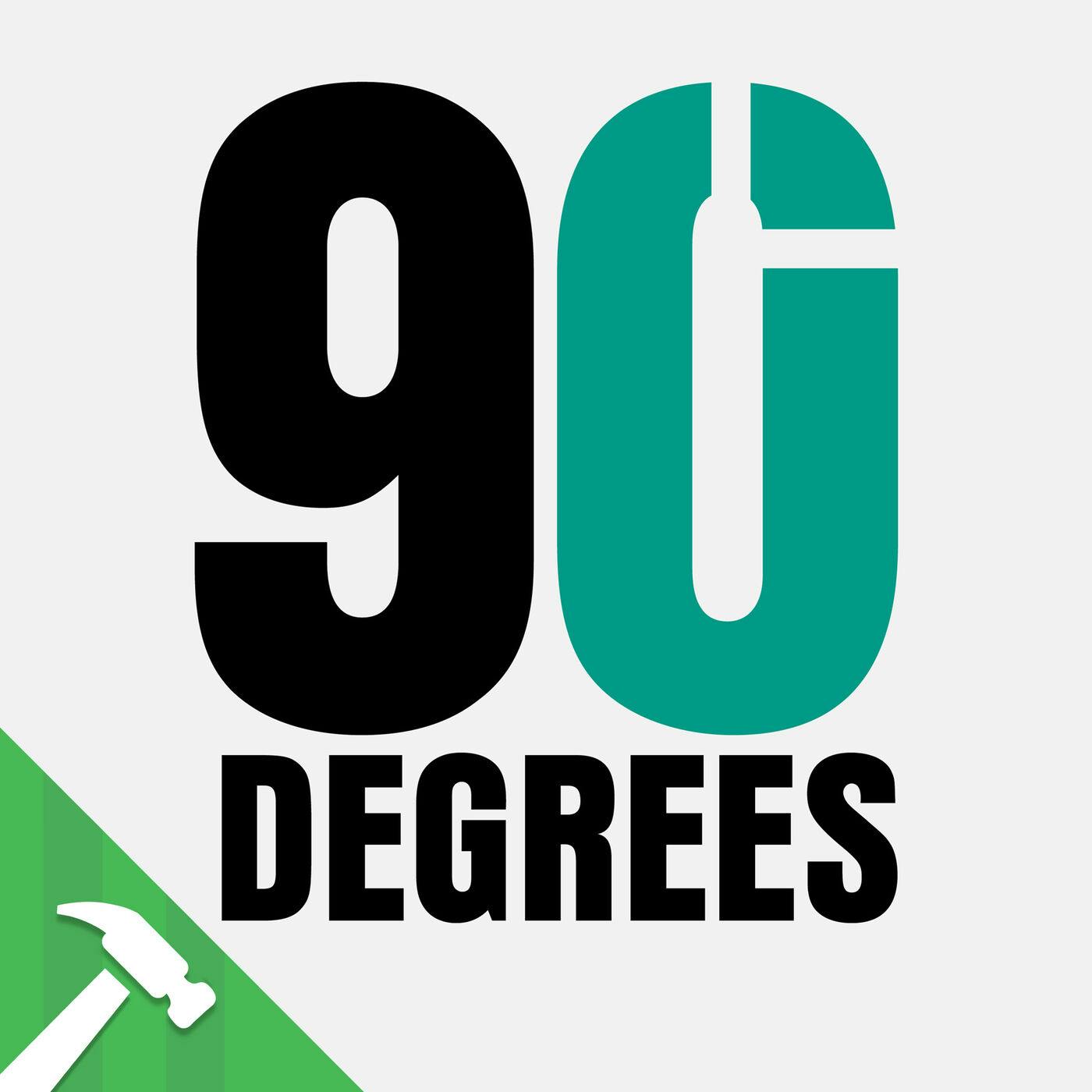 90 Degrees