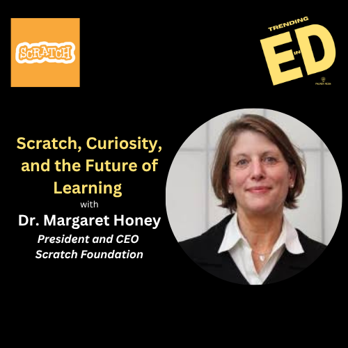 Scratch, Curiosity, and the Future of Learning with Dr. Margaret Honey