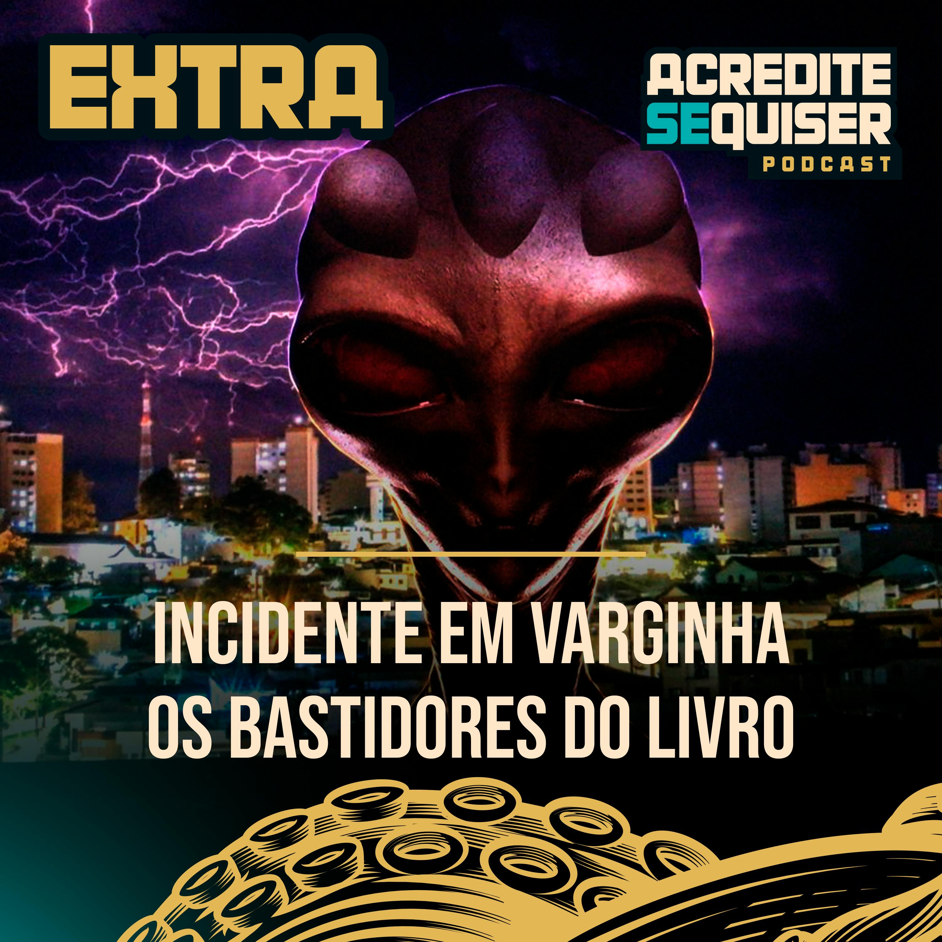 Episódio Bônus - Incidente em Varginha - Os Bastidores do Livro Episódio Bônus - Incidente em Varginha - Os Bastidores do Livro