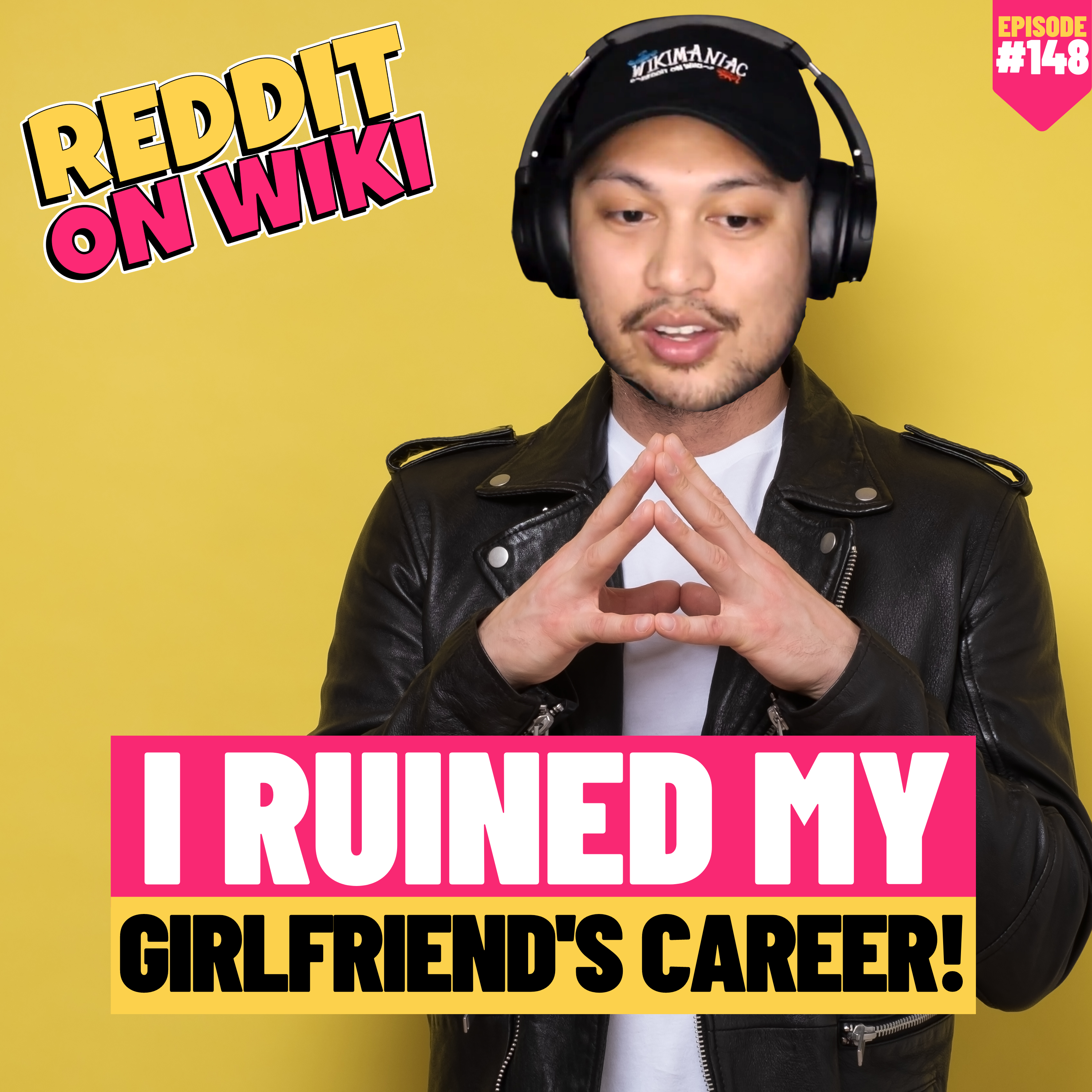#148: I RUINED My Girlfriend's CAREER! | Am I The Asshole