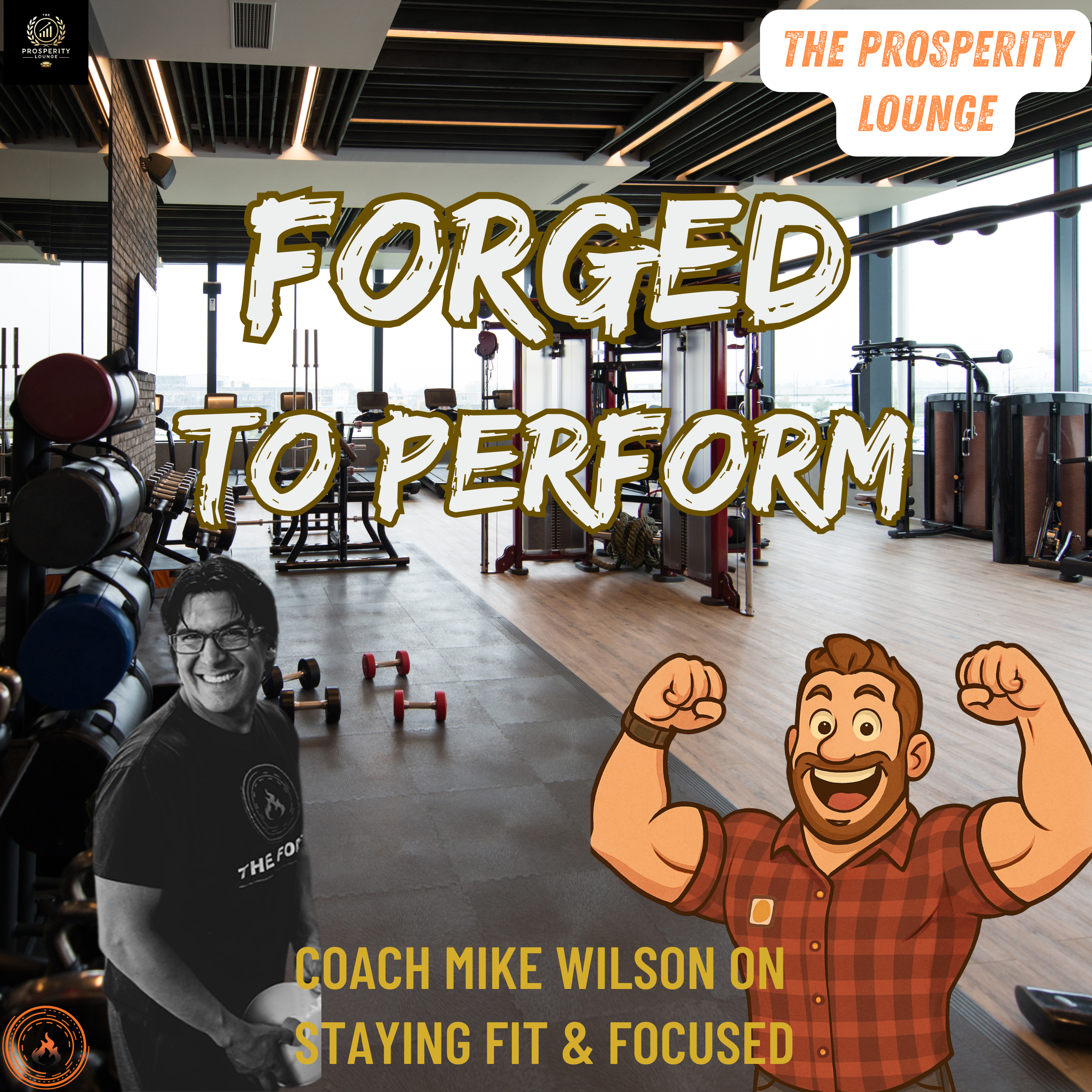 Forged to Perform: Staying Fit & Focused with Coach Mike Wilson