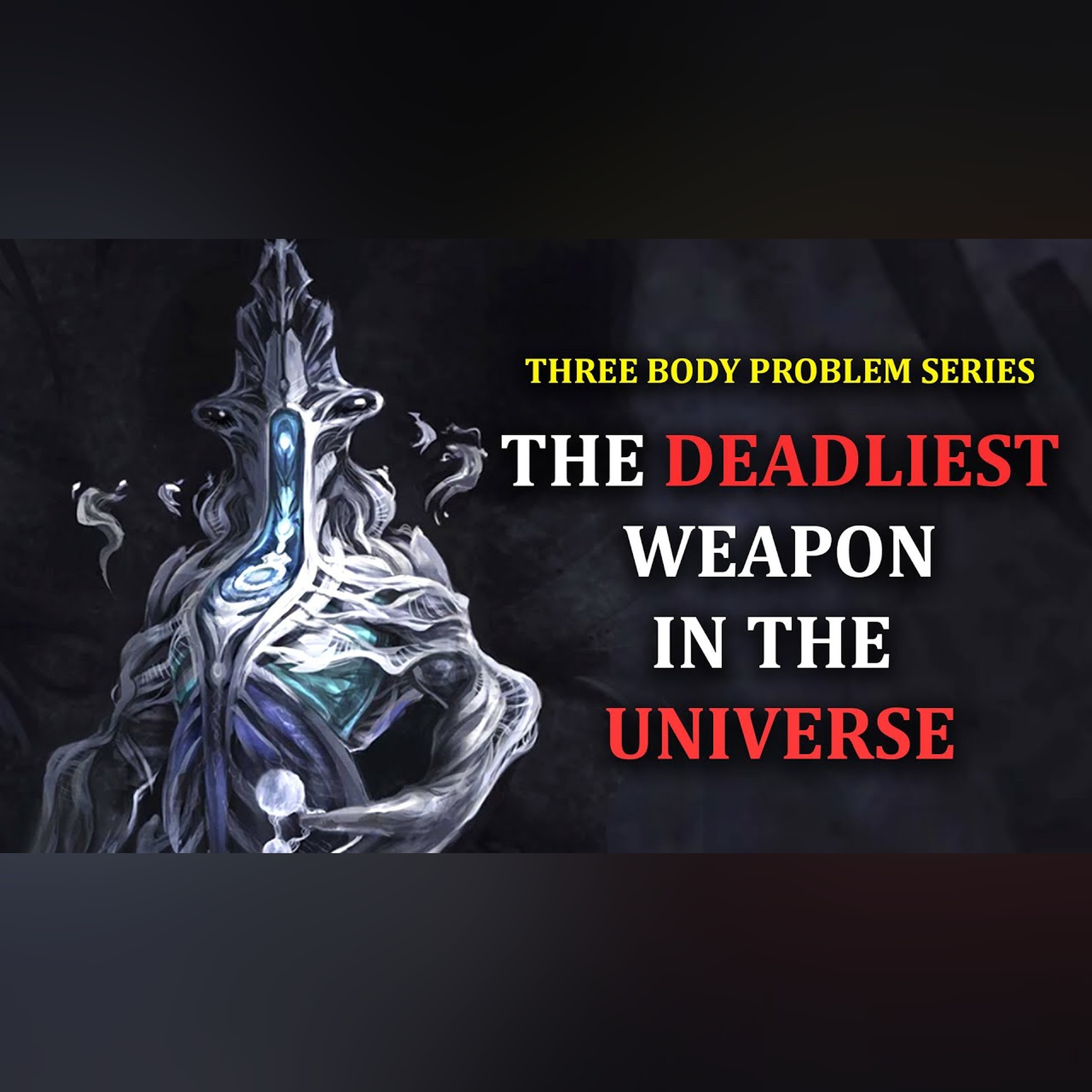 The Deadliest Weapon in The Universe | Three Body Problem Series episode artwork