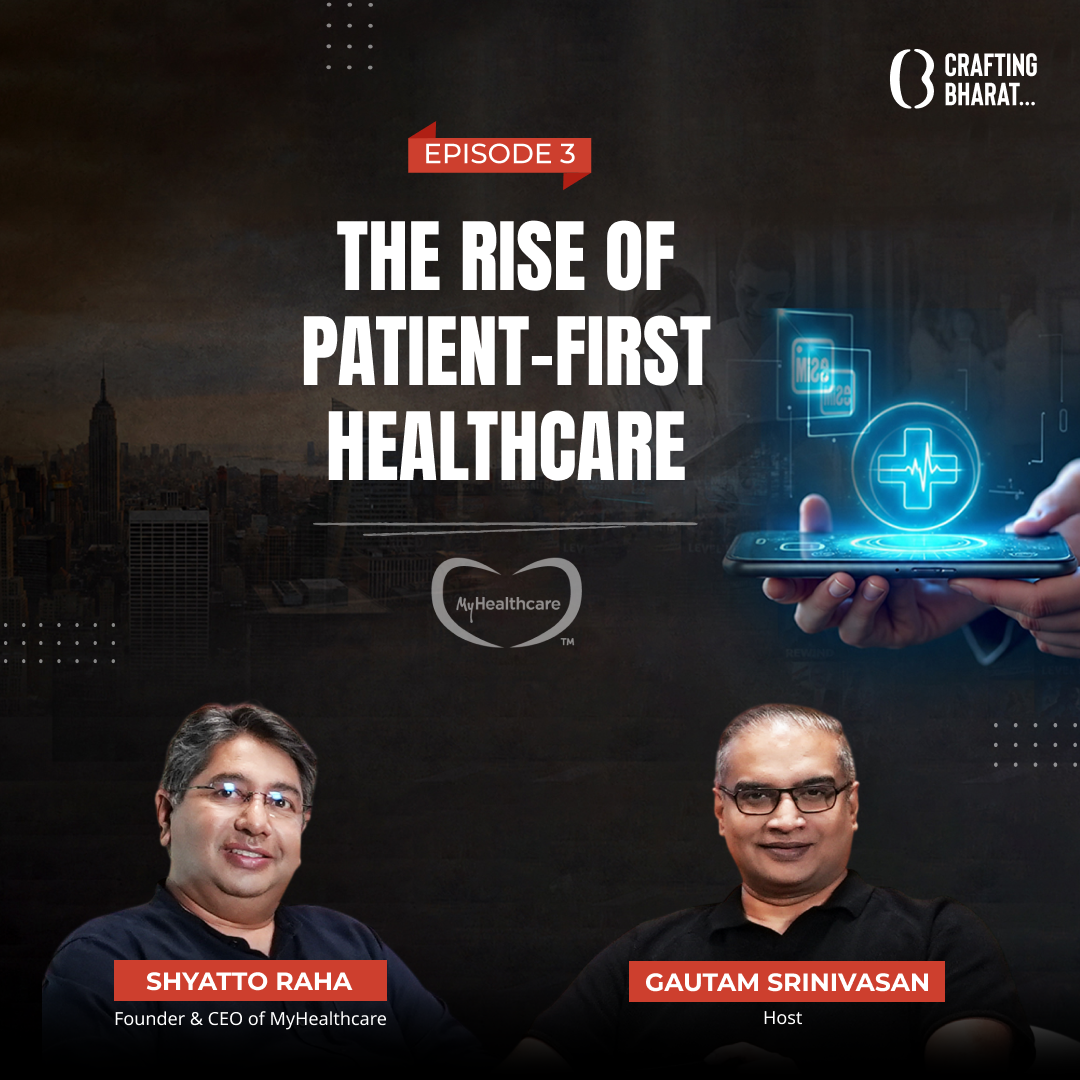 Crafting Bharat: Season 3 | Ep 3 | Shyatto Raha, Founder & CEO of MyHealthcare episode artwork