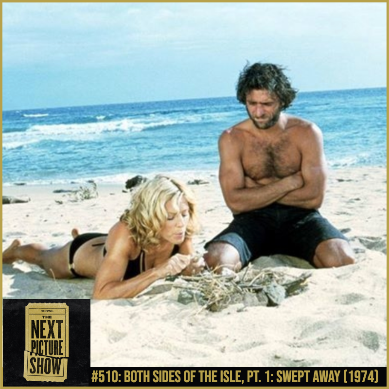 #510: Both Sides of the Isle, Pt. 1 — Swept Away (1974)