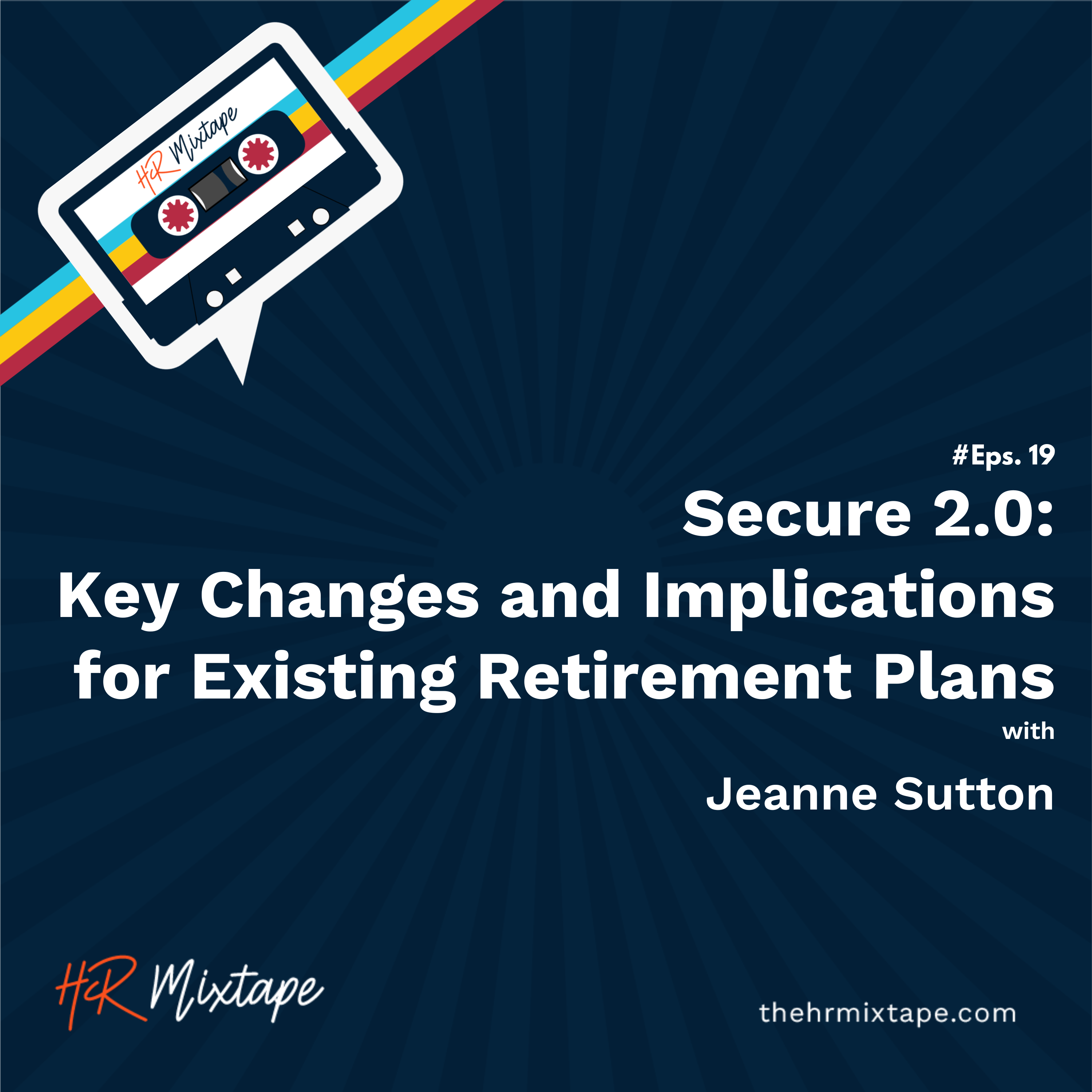 Secure 2.0: Key Changes and Implications for Existing Retirement Plans with Jeanne Sutton episode artwork