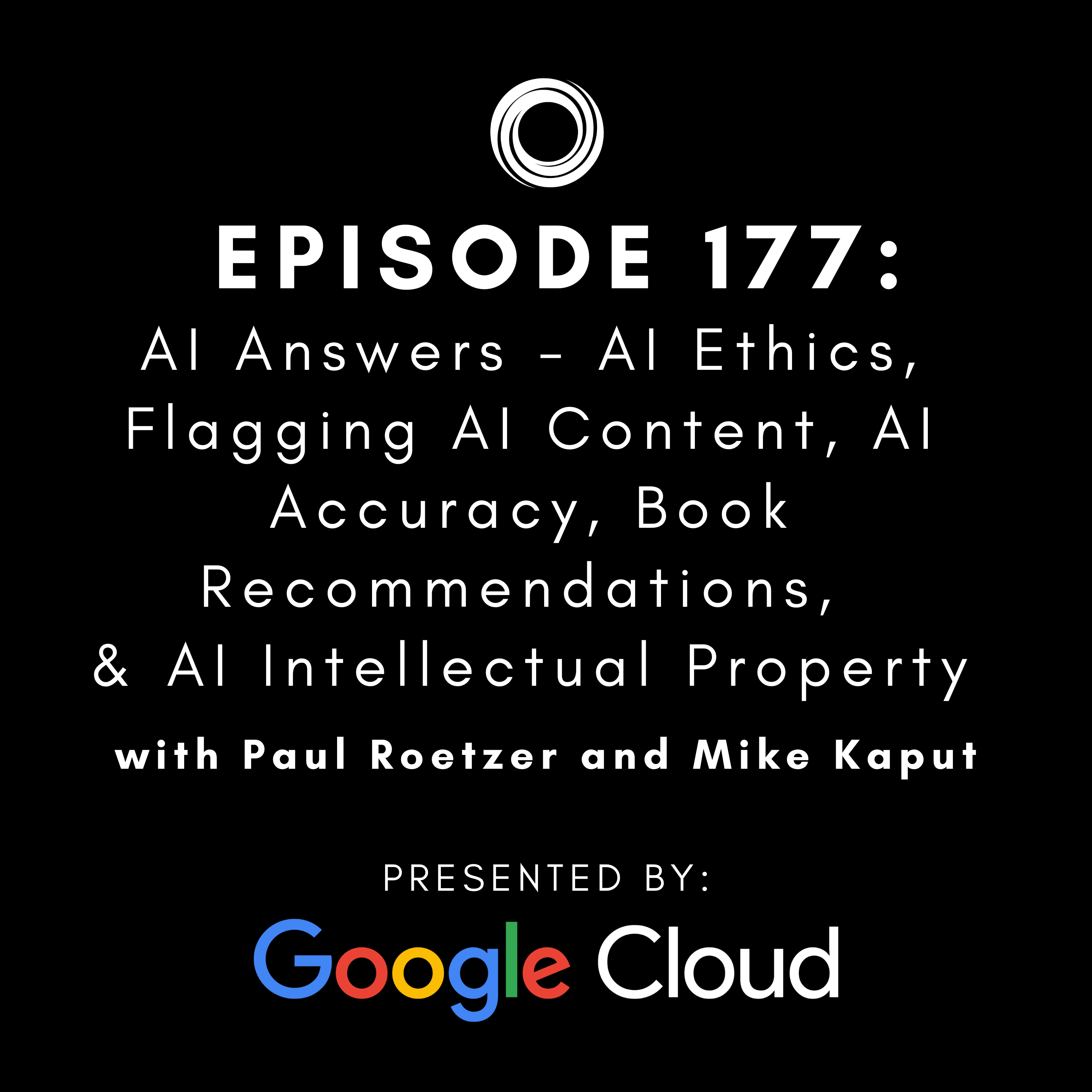 #177:  AI Answers - AI Ethics, Flagging AI Content, AI Accuracy, Book Recommendations, & AI Intellectual Property