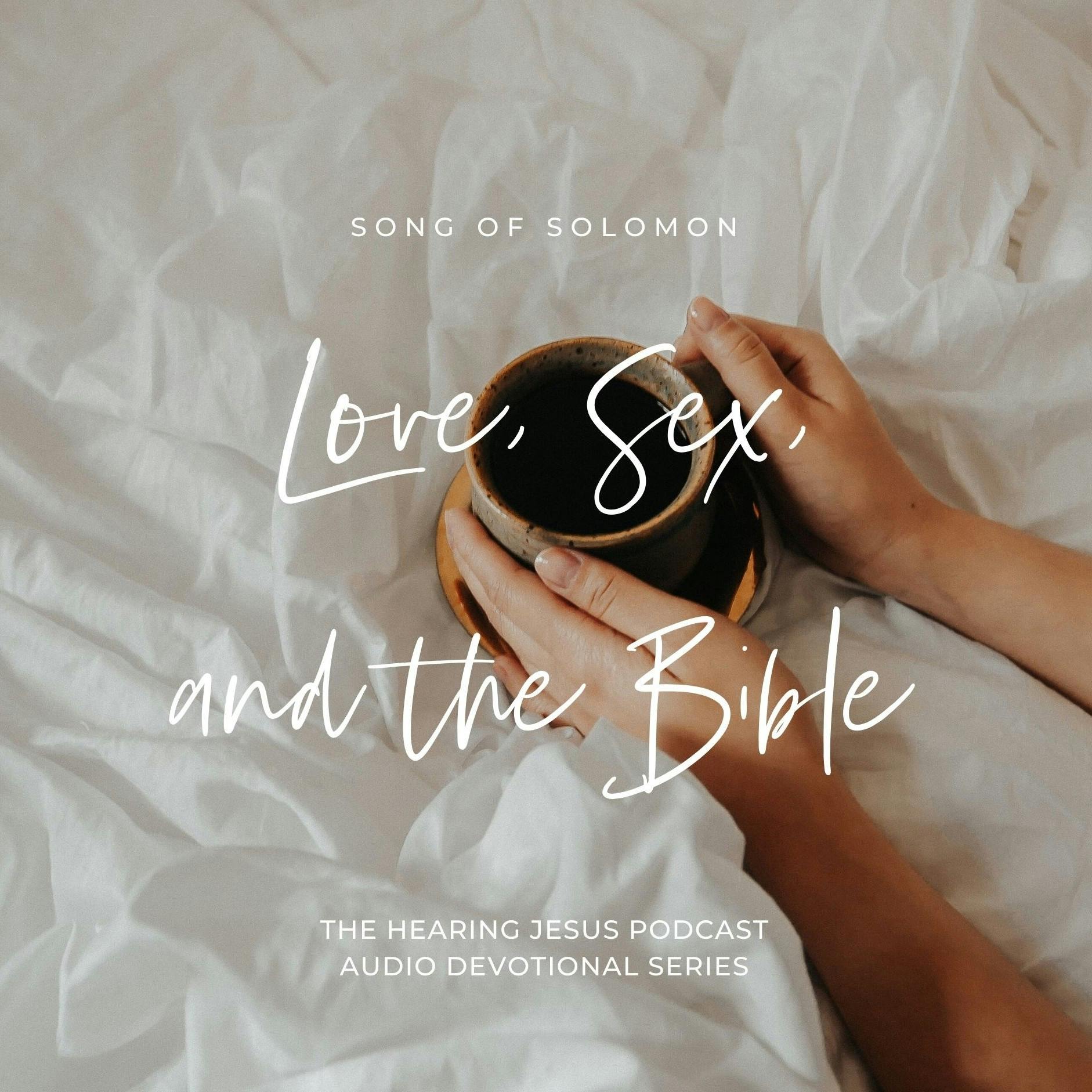 Love, Sex, and the Bible: Song of Songs 1