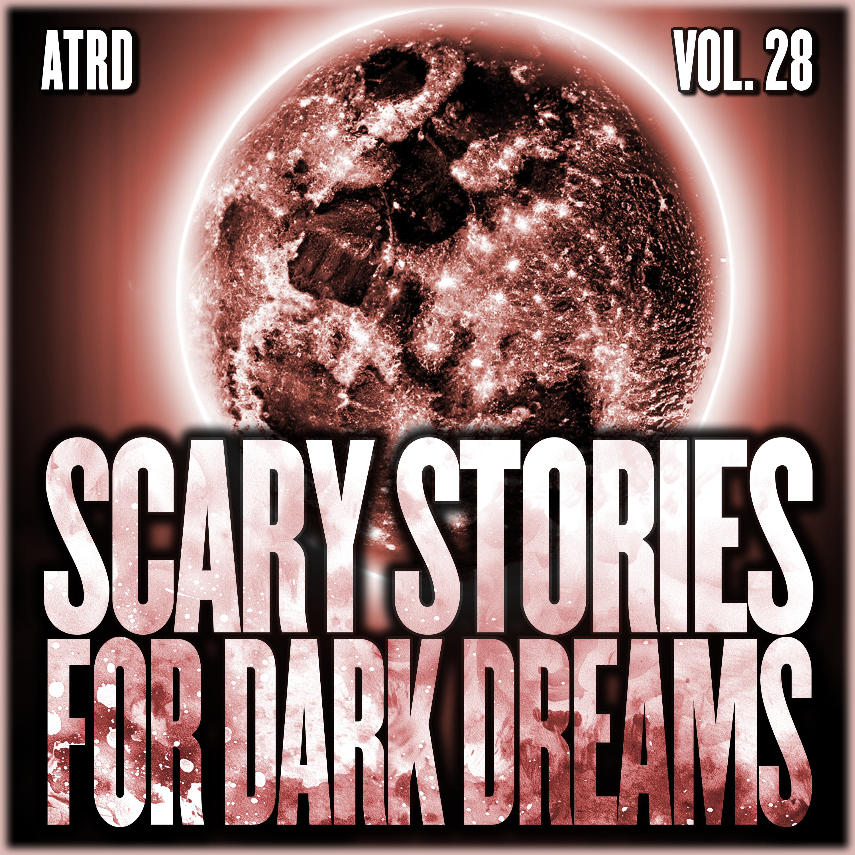 Scary Stories For Dark Dreams - Vol 28 | ATRD Podcast