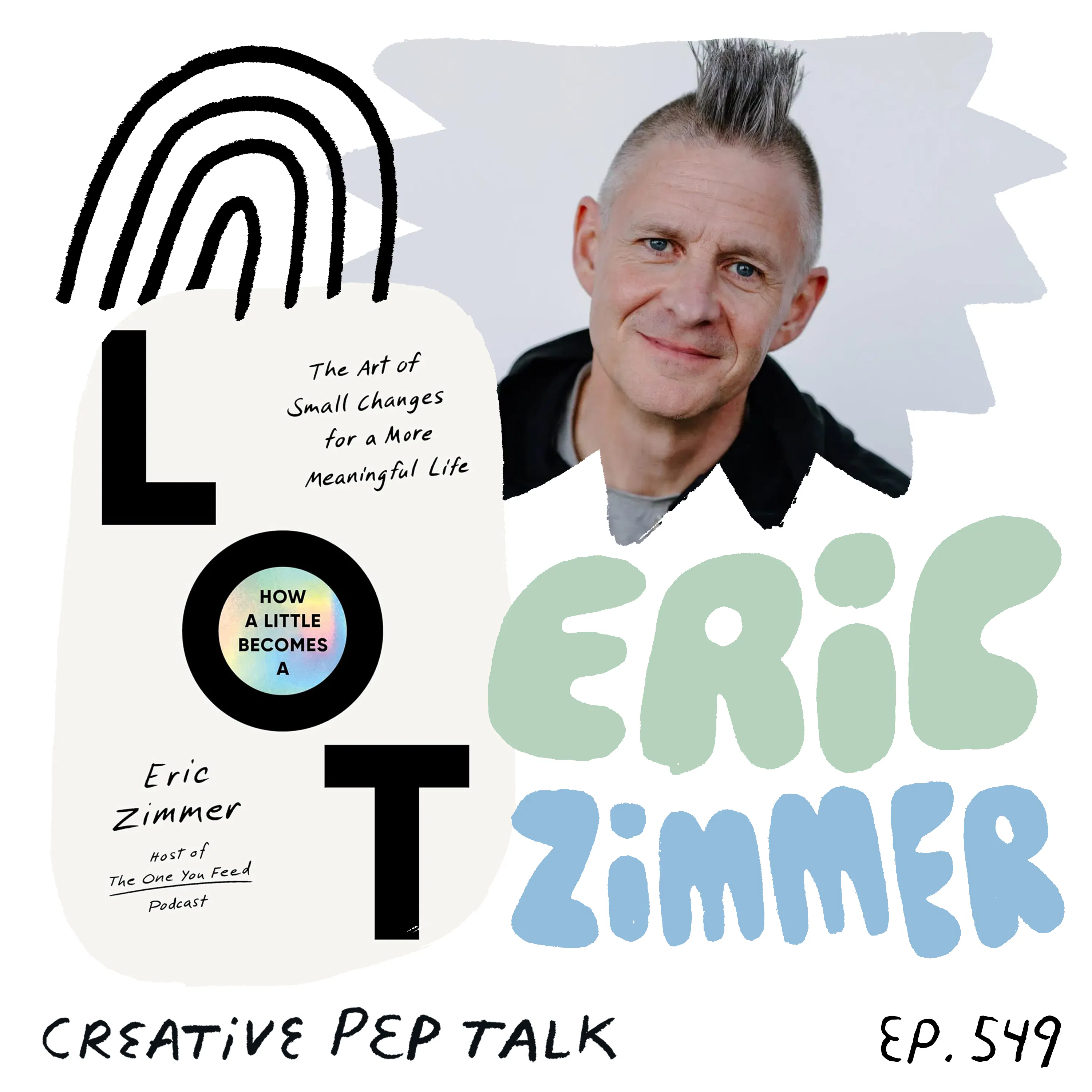 549 - This is How Sensitive Creative People Make Big Changes with Eric Zimmer 549 - This is How Sensitive Creative People Make Big Changes with Eric Zimmer