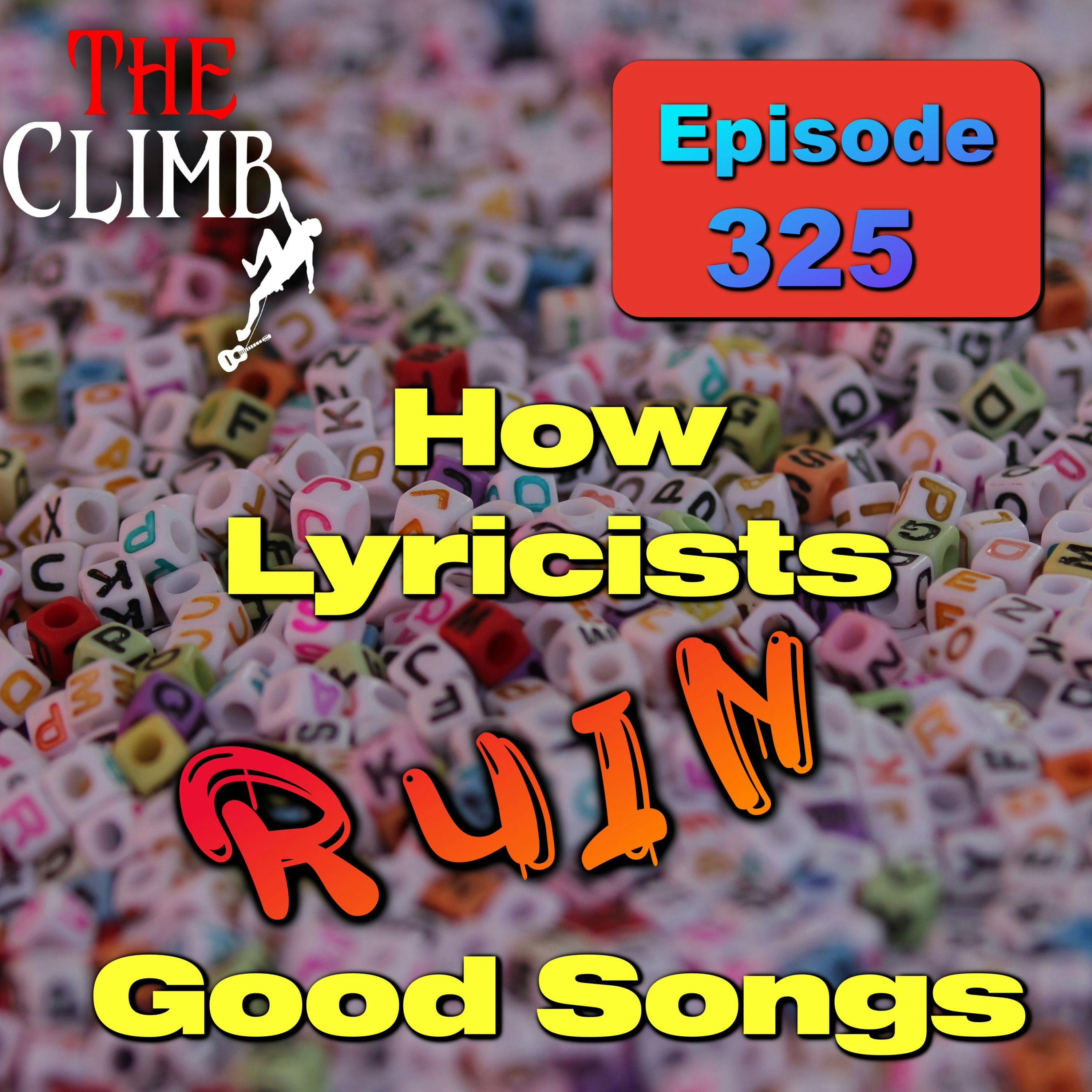 Ep 325: How Lyricists Ruin Good Songs
