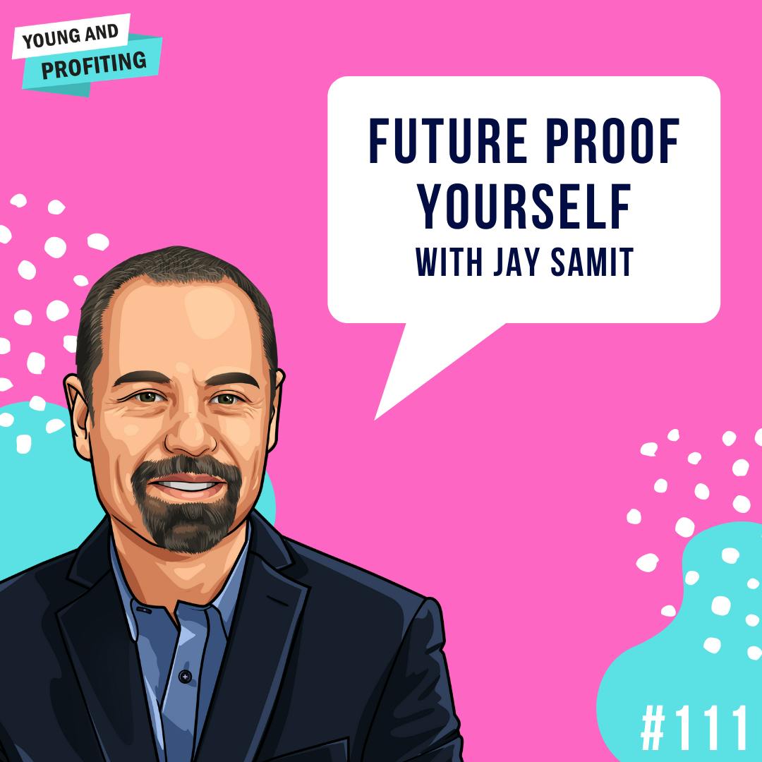 Jay Samit: Future Proof Yourself | E111 by Hala Taha | YAP Media Network