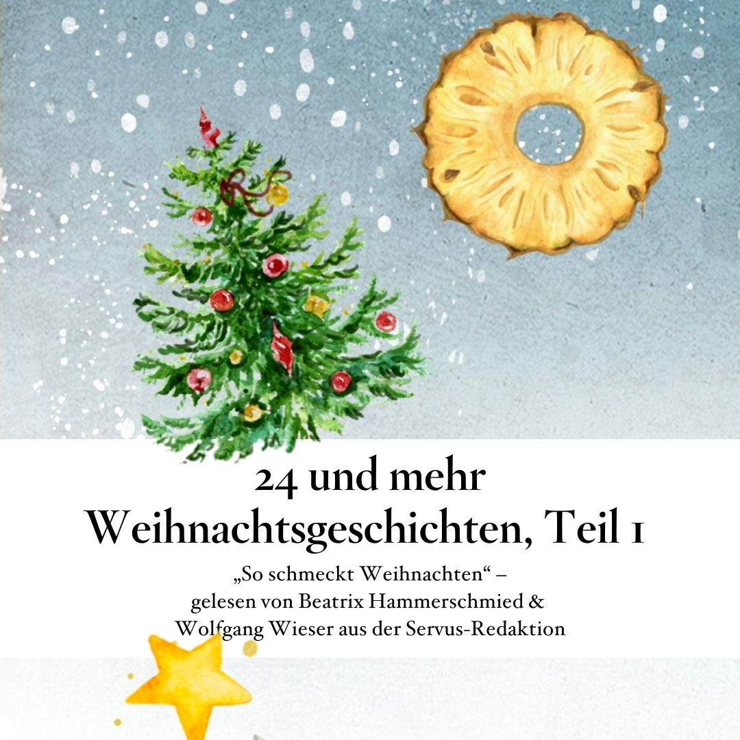 🎄 24 und mehr Adventgeschichten – Teil 1: So schmeckt Weihnachten - #Servus im Advent
