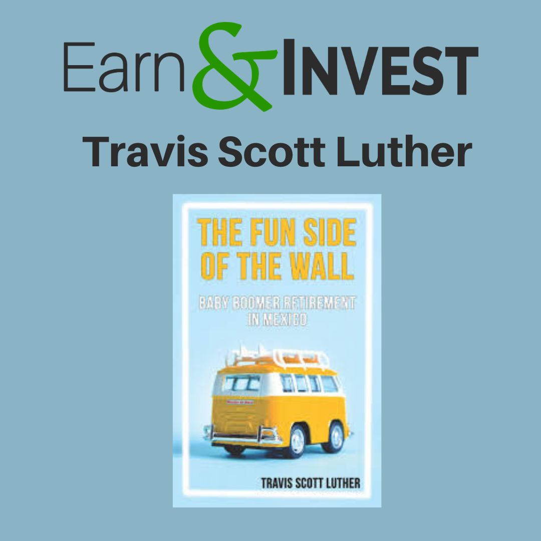The Fun Side of the Wall: Baby Boomer Retirement in Mexico w/ Travis Scott Luther