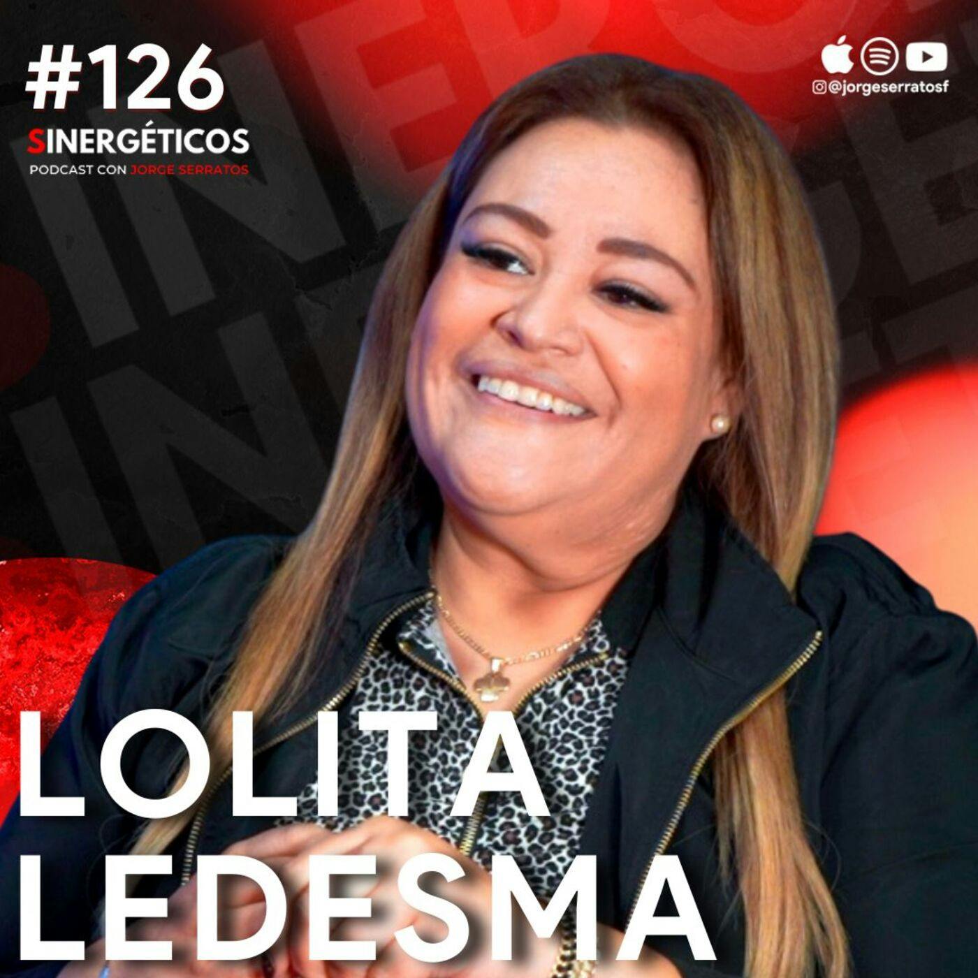 #126 Sinergéticos | Si no eres bonita hay que chingarle | Lolita Ledesma