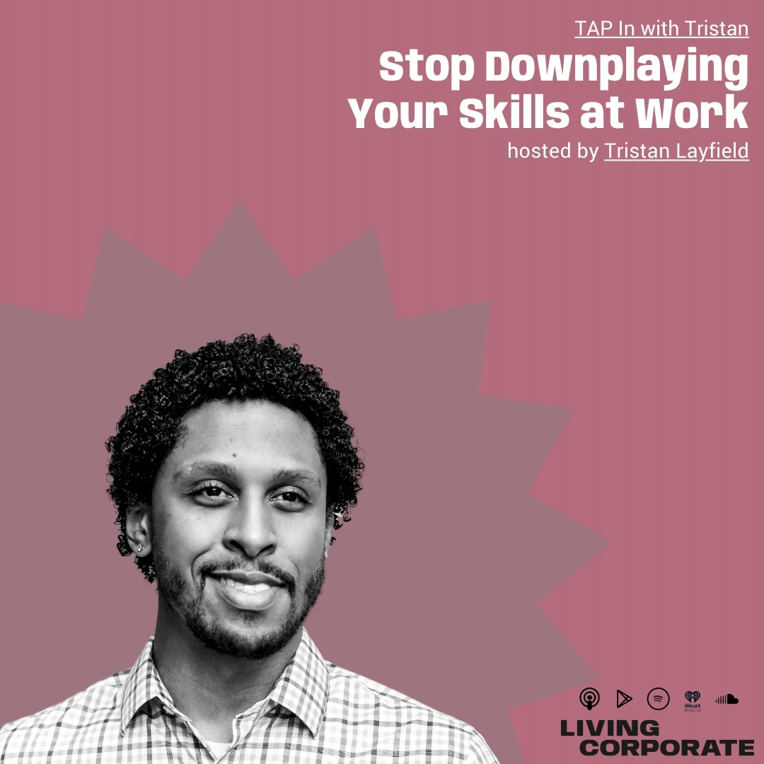 TAP In with Tristan : Stop Downplaying Your Skills at Work episode artwork
