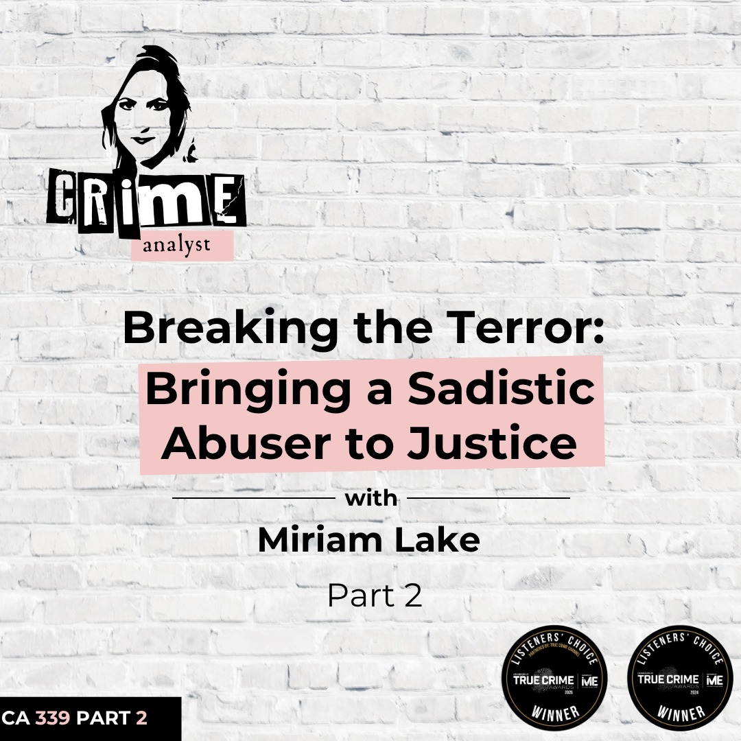 Ep 339: Breaking the Terror: Bringing a Sadistic Abuser to Justice with Miriam Lake, Part 2