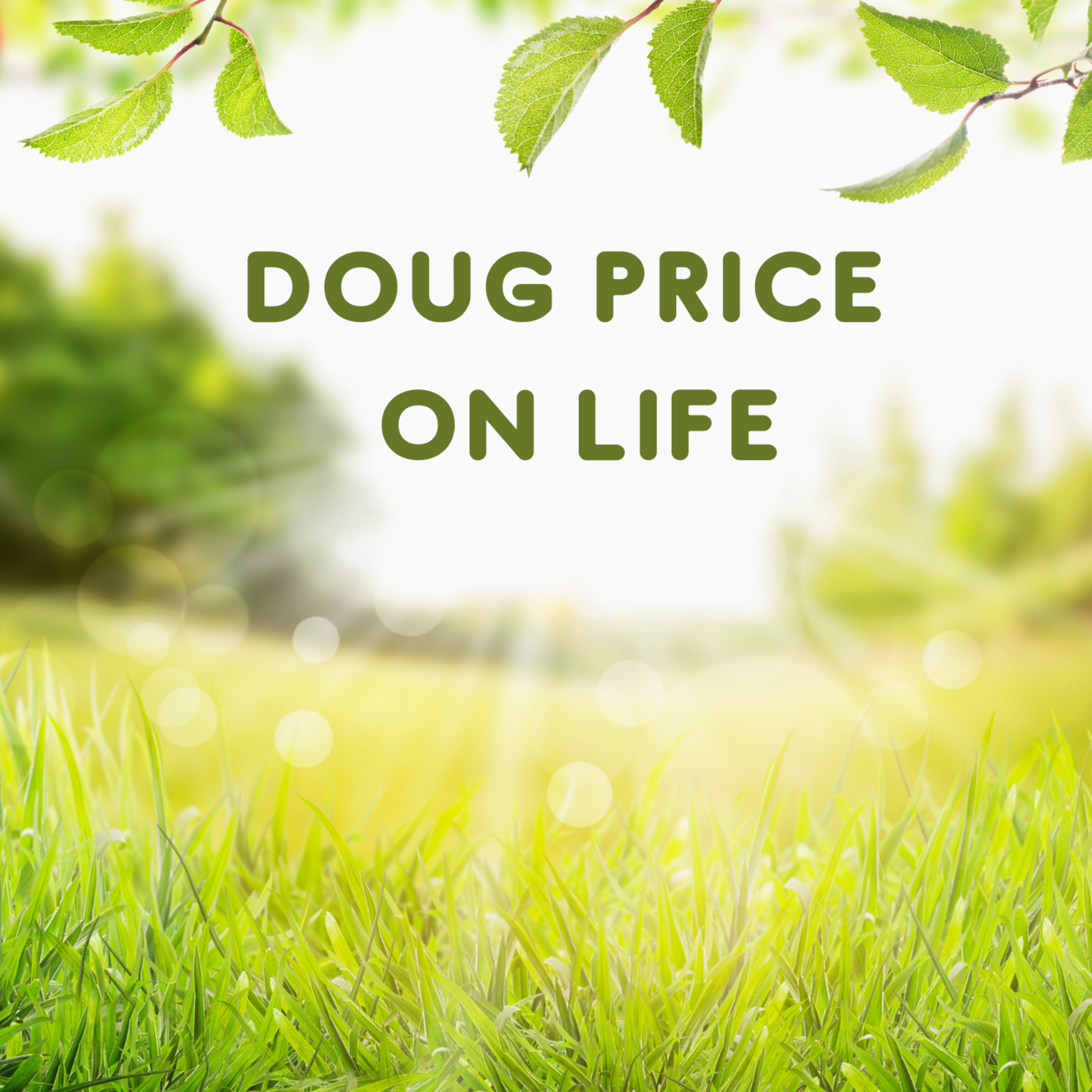 Doug Price On Life