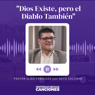 430. El Testimonio del Pastor Elias Peñaloza I "Dios Existe, pero el Diablo También" Con Nayo Escobar