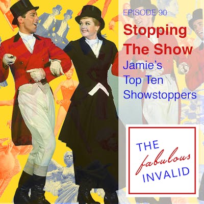Episode 90: Stopping the Show: Jamie’s Top Ten Showstoppers