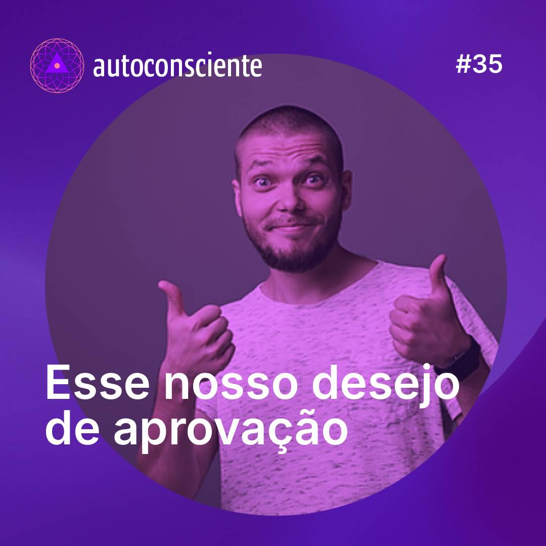 35. Esse nosso desejo de aprovação episode artwork