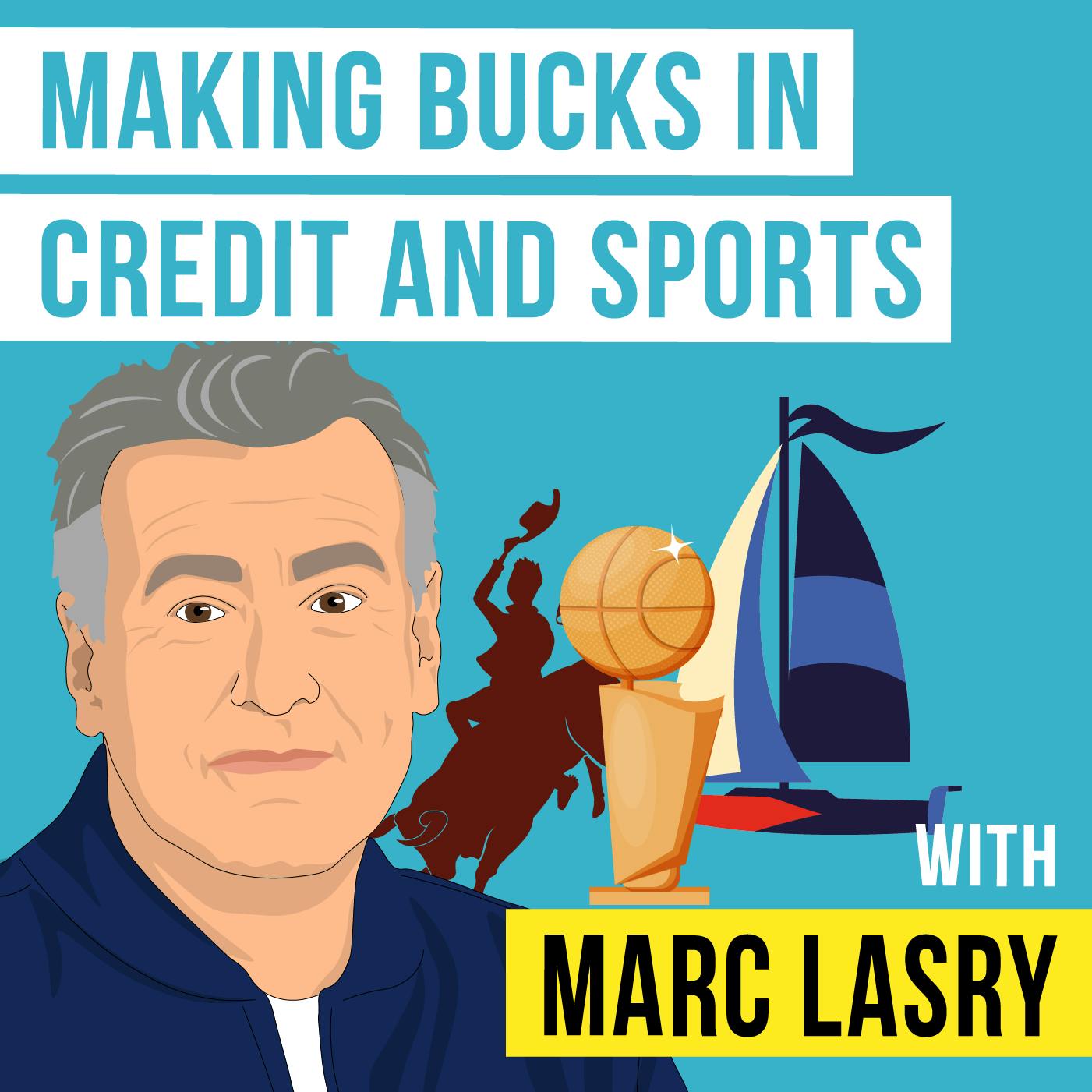 Marc Lasry - Making Bucks in Credit and Sports - [Invest Like the Best, EP.371]