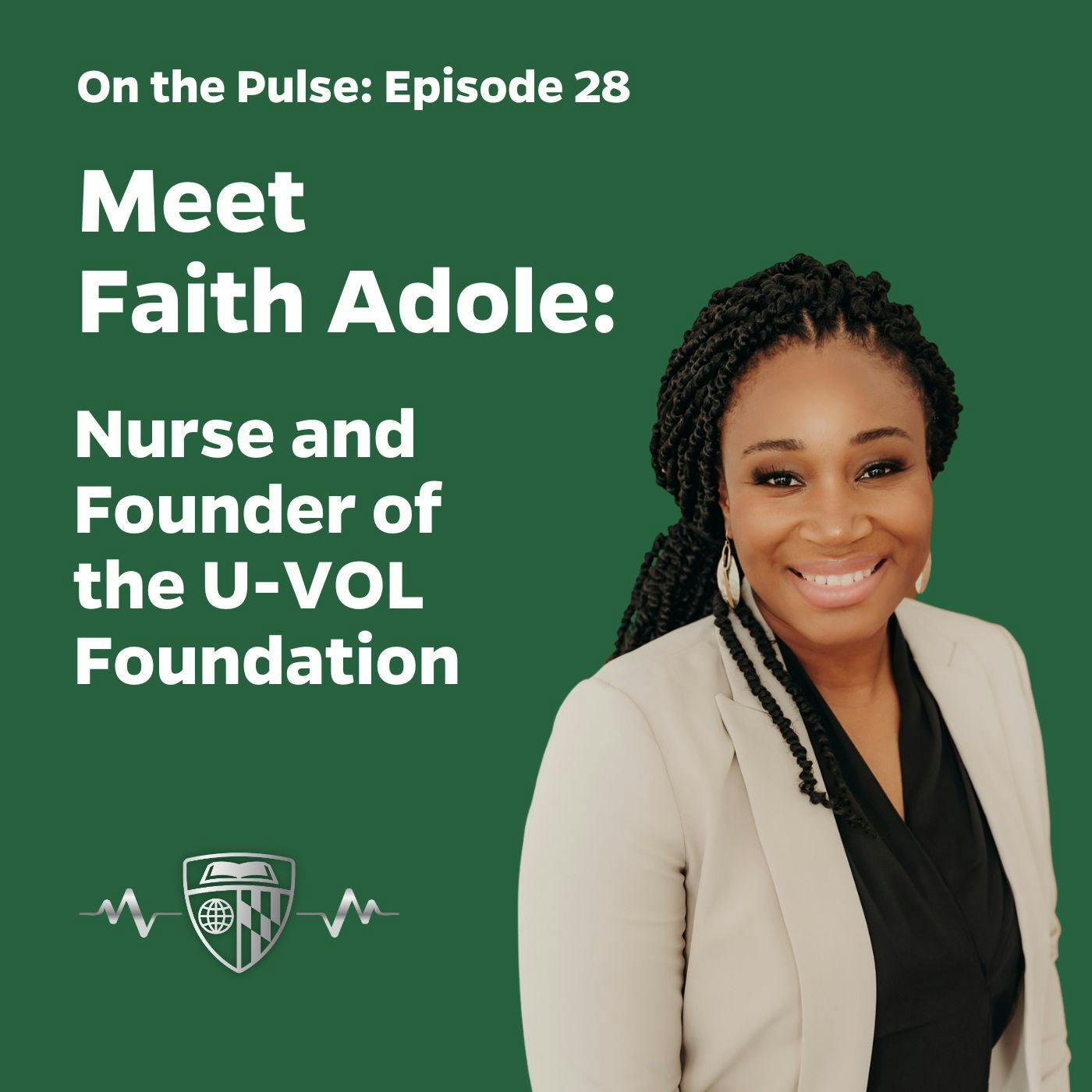 Episode 28: Meet Faith Adole: Nurse and Founder of the U-VOL Foundation