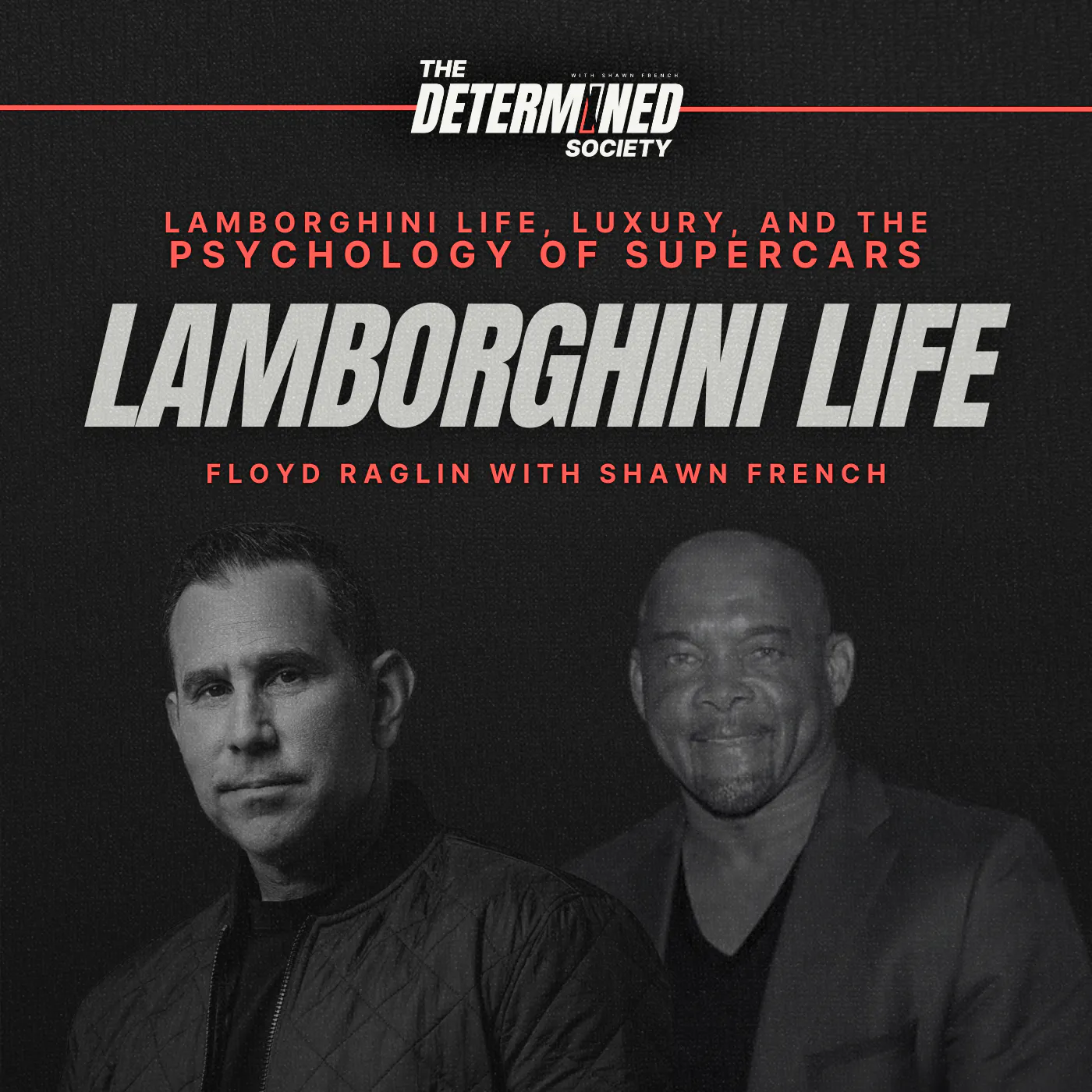 Lamborghini Life, Luxury, and the Psychology of Supercars with Floyd Raglin — Determined Society with Shawn French | Adversity & Mindset cover