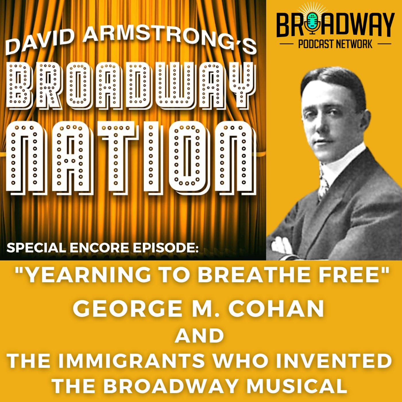 Encore Episode: "Yearning To Breathe Free": George M. Cohan & The Immigrants Who Invented The Broadway Musical Image