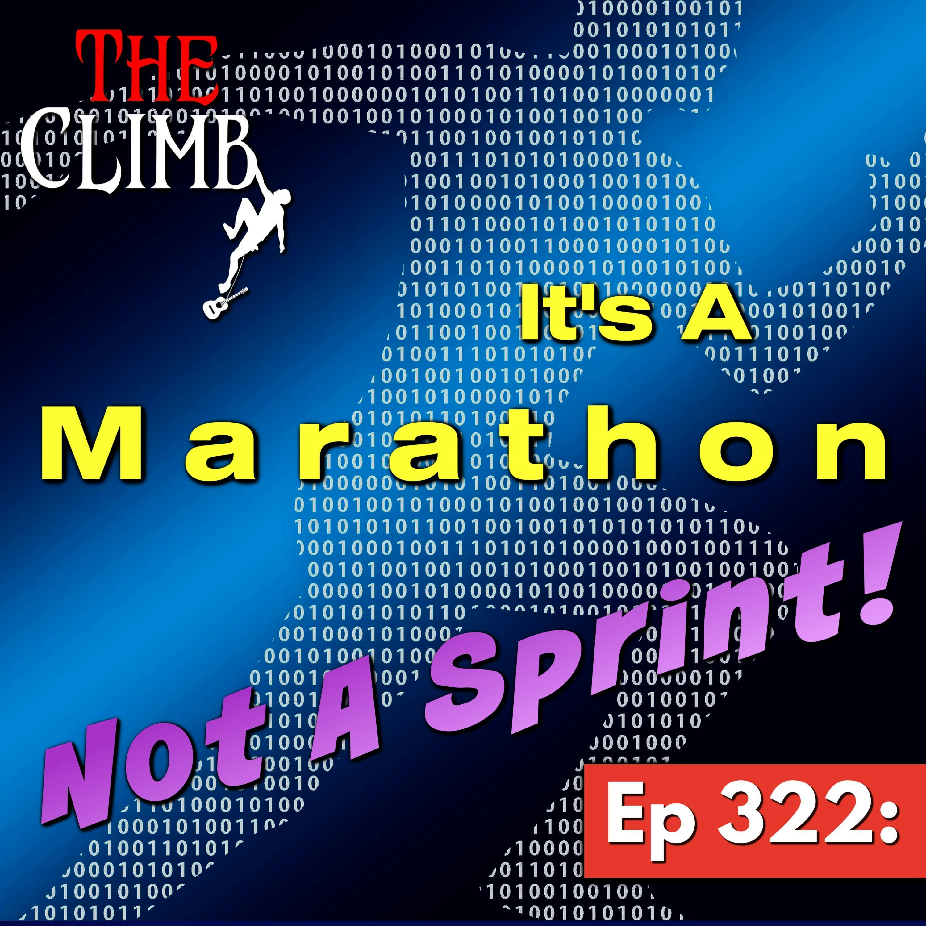 Ep 322: It's A Marathon, Not A Sprint!