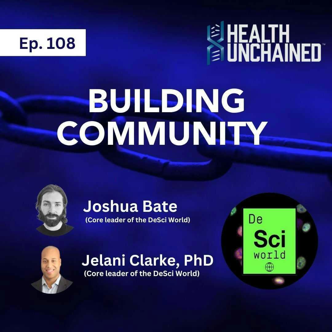 Ep. 108: Building Community – Joshua Bate and Jelani Clarke, PhD (DeSci World)